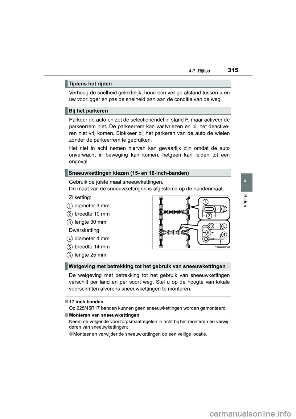 TOYOTA AURIS HYBRID 2017 Instructieboekje (in Dutch) 3154-7. Rijtips
UK AURIS_HV_HB_EE (OM12L07E)
4
Rijden
Verhoog de snelheid geleidelijk, houd een veilige afstand tussen u en
uw voorligger en pas de snelheid aan aan de conditie van de weg.
Parkeer d TOYOTA AURIS HYBRID 2017 Instructieboekje (in Dutch) 3154-7. Rijtips
UK AURIS_HV_HB_EE (OM12L07E)
4
Rijden
Verhoog de snelheid geleidelijk, houd een veilige afstand tussen u en
uw voorligger en pas de snelheid aan aan de conditie van de weg.
Parkeer d