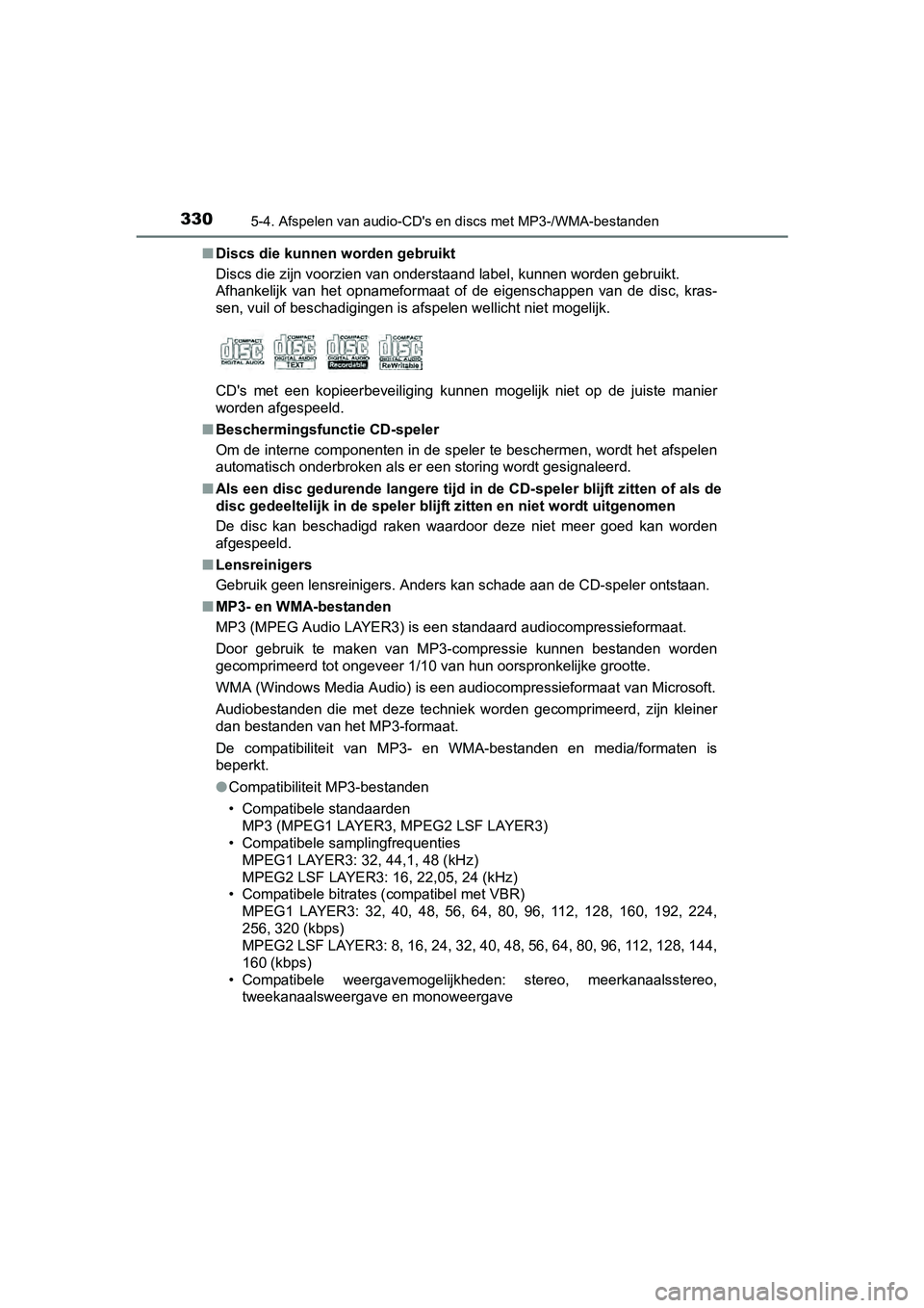 TOYOTA AURIS HYBRID 2017 Instructieboekje (in Dutch) 3305-4. Afspelen van audio-CD's en discs met MP3-/WMA-bestanden
UK AURIS_HV_HB_EE (OM12L07E)■
Discs die kunnen worden gebruikt
Discs die zijn voorzien van onderstaand label, kunnen worden ge bru TOYOTA AURIS HYBRID 2017 Instructieboekje (in Dutch) 3305-4. Afspelen van audio-CD's en discs met MP3-/WMA-bestanden
UK AURIS_HV_HB_EE (OM12L07E)■
Discs die kunnen worden gebruikt
Discs die zijn voorzien van onderstaand label, kunnen worden ge bru
