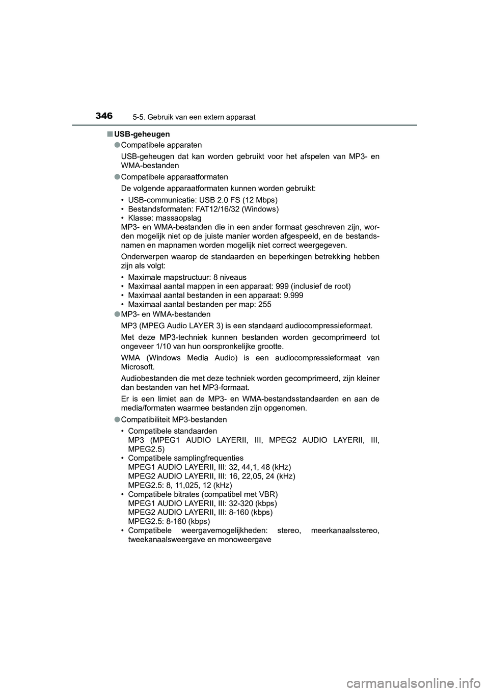 TOYOTA AURIS HYBRID 2017 Instructieboekje (in Dutch) 3465-5. Gebruik van een extern apparaat
UK AURIS_HV_HB_EE (OM12L07E)■
USB-geheugen
●Compatibele apparaten
USB-geheugen dat kan worden gebruikt voor het afspelen van MP3- en
WMA-bestanden TOYOTA AURIS HYBRID 2017 Instructieboekje (in Dutch) 3465-5. Gebruik van een extern apparaat
UK AURIS_HV_HB_EE (OM12L07E)■
USB-geheugen
●Compatibele apparaten
USB-geheugen dat kan worden gebruikt voor het afspelen van MP3- en
WMA-bestanden