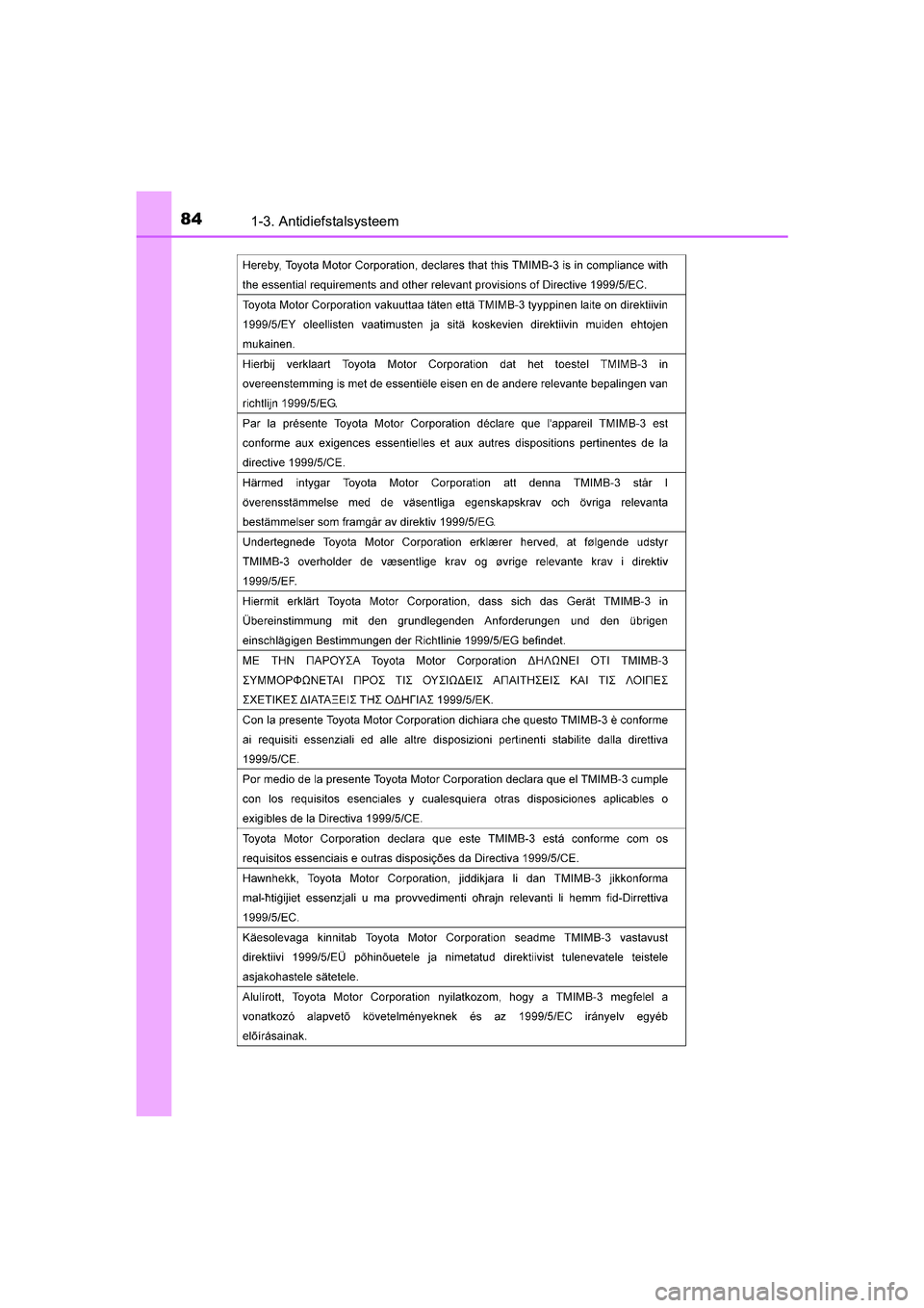 TOYOTA AURIS HYBRID 2017  Instructieboekje (in Dutch) 841-3. Antidiefstalsysteem
UK AURIS_HV_HB_EE (OM12L07E)
AURIS_HV_OM_Europe_OM12L07E.book  Page 84  Monday, October 24, 2016  4:06 PM 
