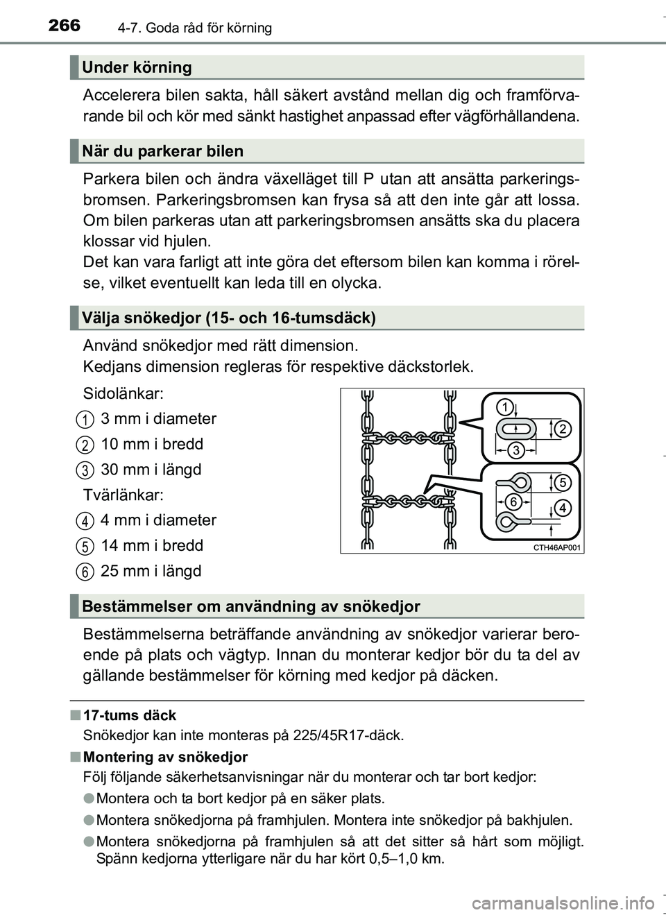TOYOTA AURIS HYBRID 2017 Bruksanvisningar (in Swedish) 2664-7. Goda råd för körning
OM12L07SE
Accelerera bilen sakta, håll säkert avstånd mellan dig och framförva-
rande bil och kör med sänkt hastighet anpassad efter vägförhållandena.
Parkera TOYOTA AURIS HYBRID 2017 Bruksanvisningar (in Swedish) 2664-7. Goda råd för körning
OM12L07SE
Accelerera bilen sakta, håll säkert avstånd mellan dig och framförva-
rande bil och kör med sänkt hastighet anpassad efter vägförhållandena.
Parkera