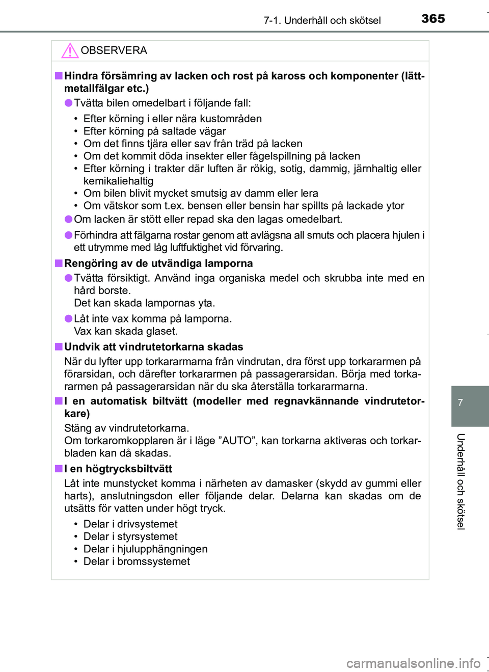 TOYOTA AURIS HYBRID 2017 Bruksanvisningar (in Swedish) 3657-1. Underhåll och skötsel
OM12L07SE
7
Underhåll och skötsel
OBSERVERA
nHindra försämring av lacken och rost på kaross och komponenter (lätt-
metallfälgar etc.)
l Tvätta bilen omedelbart TOYOTA AURIS HYBRID 2017 Bruksanvisningar (in Swedish) 3657-1. Underhåll och skötsel
OM12L07SE
7
Underhåll och skötsel
OBSERVERA
nHindra försämring av lacken och rost på kaross och komponenter (lätt-
metallfälgar etc.)
l Tvätta bilen omedelbart