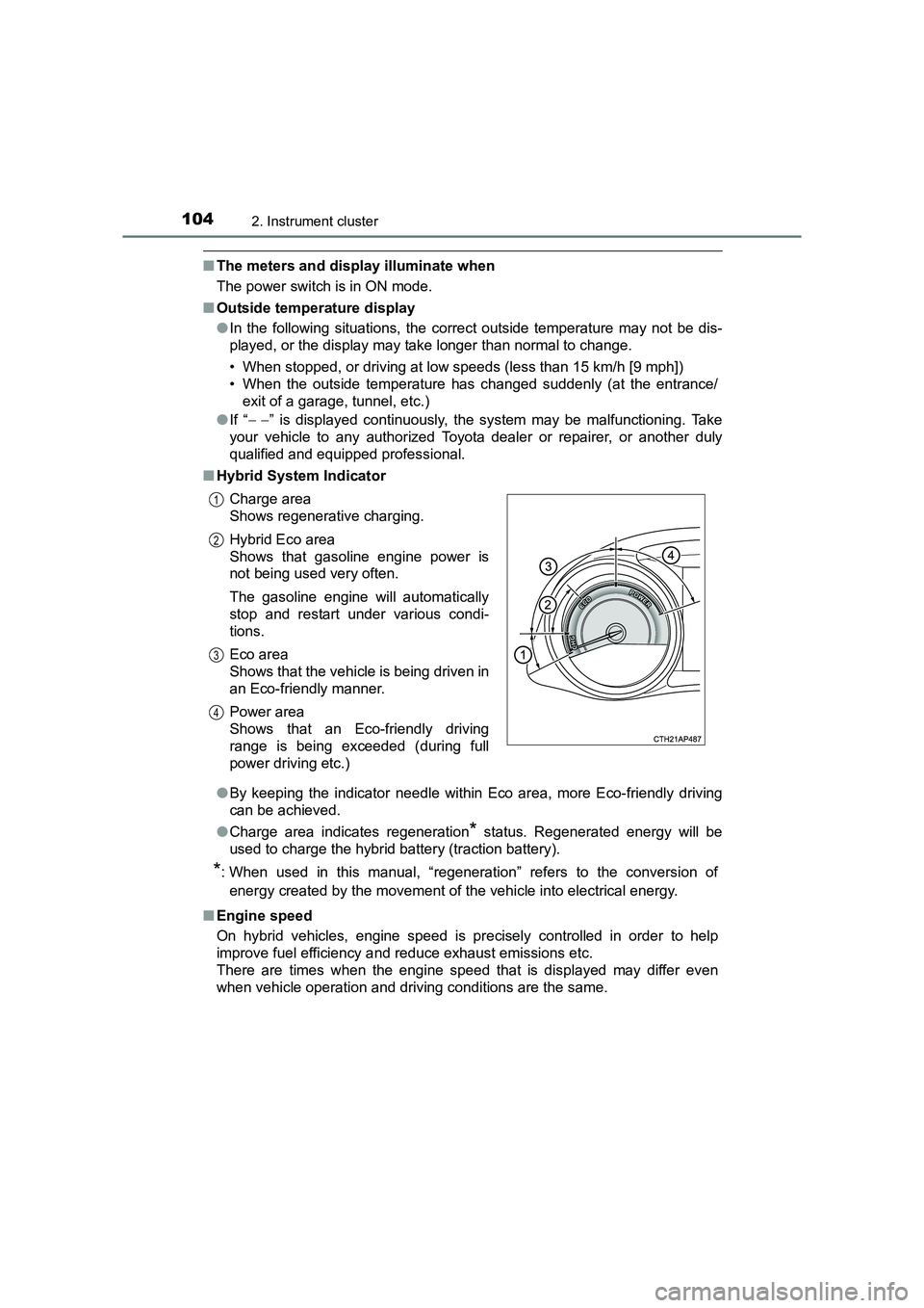 TOYOTA AURIS HYBRID 2016 Owners Manual 1042. Instrument cluster
UK AURIS_HV_HB_EE (OM12K47E)
■The meters and display illuminate when
The power switch is in ON mode.
■ Outside temperature display
●In the following situations, the corr TOYOTA AURIS HYBRID 2016 Owners Manual 1042. Instrument cluster
UK AURIS_HV_HB_EE (OM12K47E)
■The meters and display illuminate when
The power switch is in ON mode.
■ Outside temperature display
●In the following situations, the corr