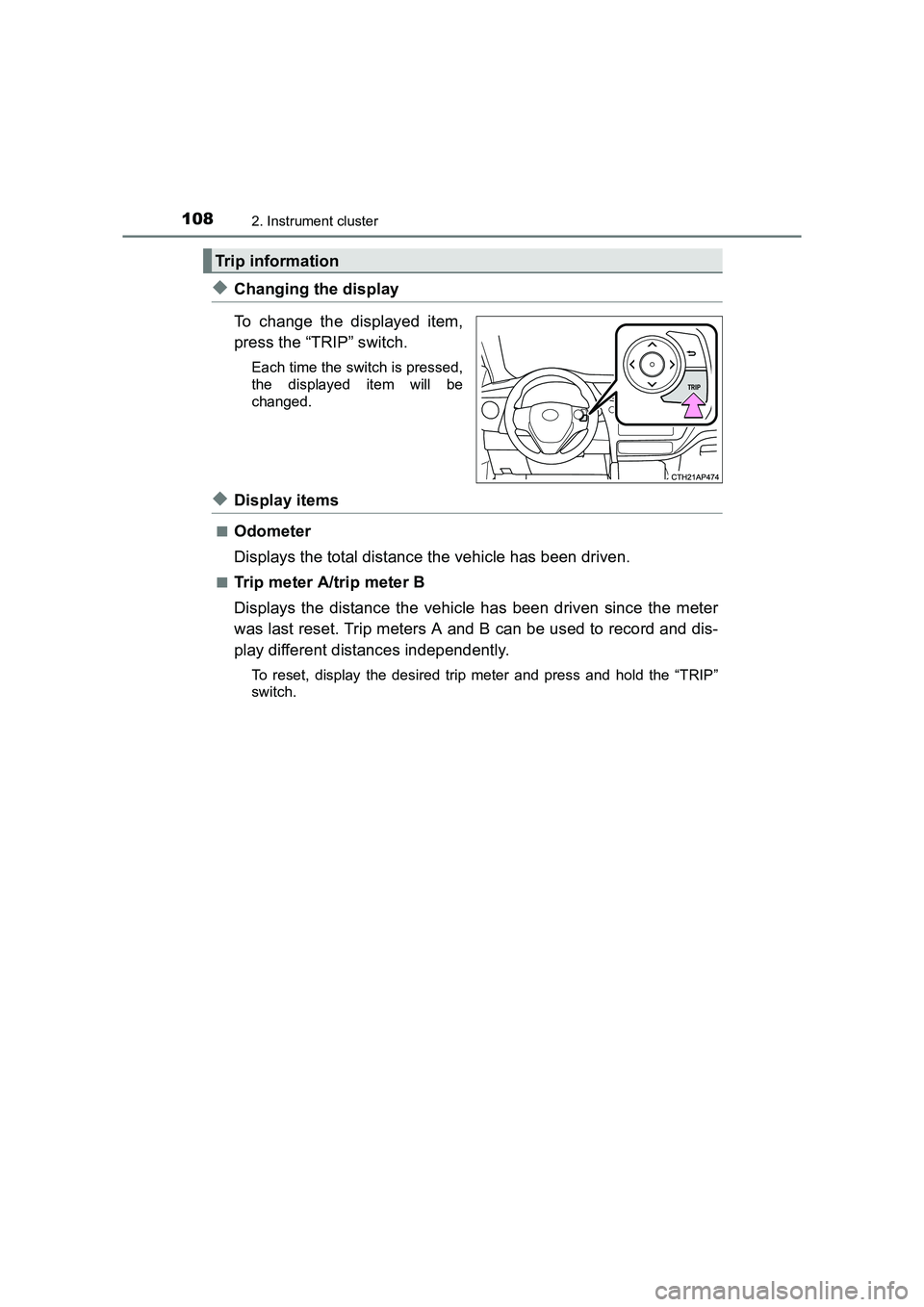 TOYOTA AURIS HYBRID 2016 Owners Manual 1082. Instrument cluster
UK AURIS_HV_HB_EE (OM12K47E)
◆Changing the display
To change the displayed item,
press the “TRIP” switch.
Each time the switch is pressed,
the displayed item will be
cha TOYOTA AURIS HYBRID 2016 Owners Manual 1082. Instrument cluster
UK AURIS_HV_HB_EE (OM12K47E)
◆Changing the display
To change the displayed item,
press the “TRIP” switch.
Each time the switch is pressed,
the displayed item will be
cha