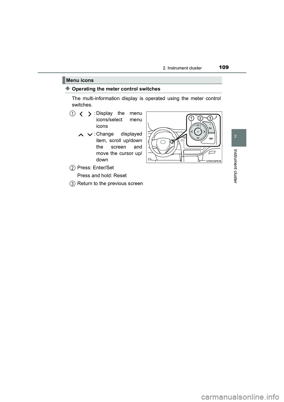 TOYOTA AURIS HYBRID 2016 Owners Manual 1092. Instrument cluster
UK AURIS_HV_HB_EE (OM12K47E)
2
Instrument cluster
◆Operating the meter control switches
The multi-information display is operated using the meter control
switches.: Display TOYOTA AURIS HYBRID 2016 Owners Manual 1092. Instrument cluster
UK AURIS_HV_HB_EE (OM12K47E)
2
Instrument cluster
◆Operating the meter control switches
The multi-information display is operated using the meter control
switches.: Display
