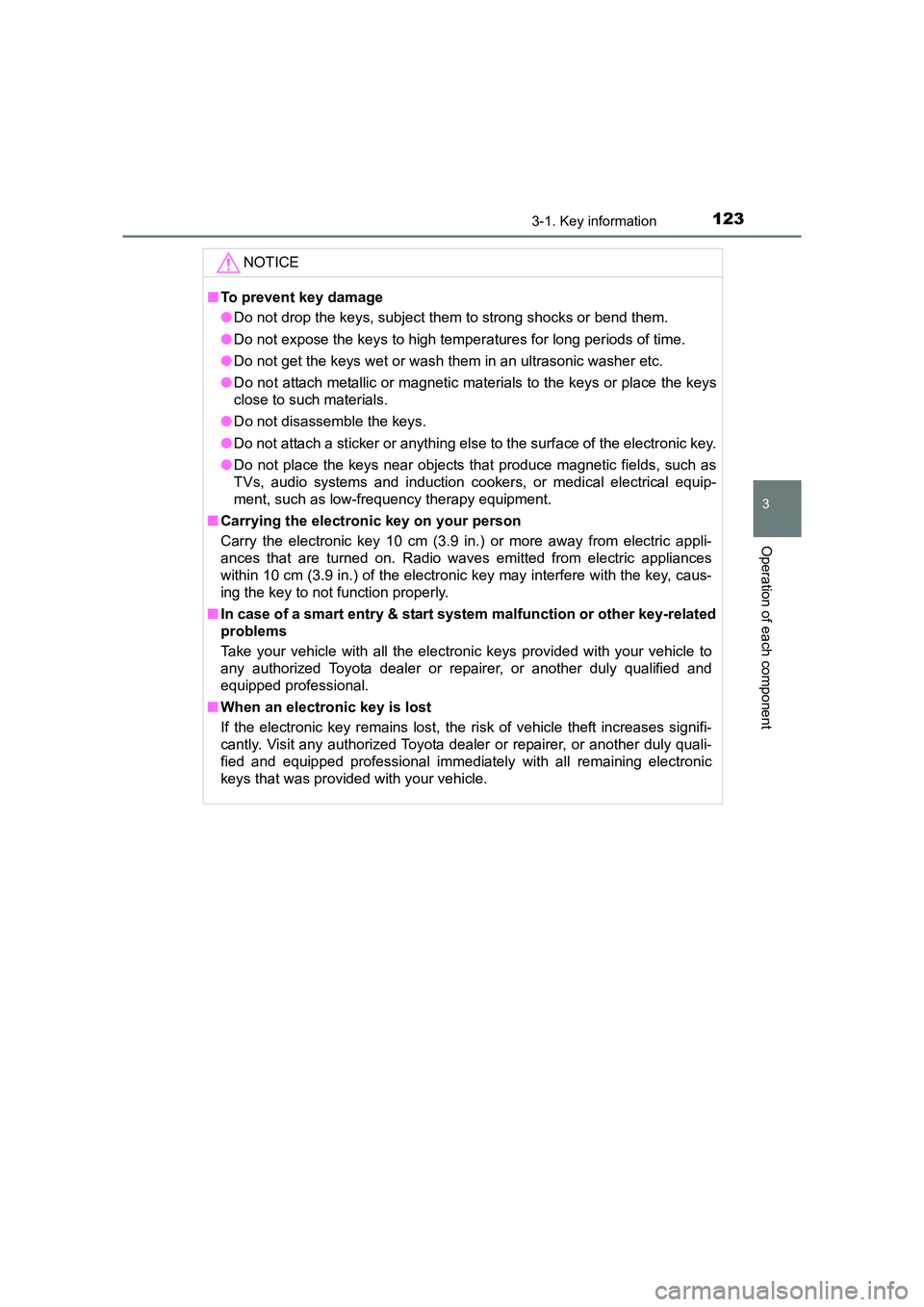 TOYOTA AURIS HYBRID 2016 Owners Manual 1233-1. Key information
UK AURIS_HV_HB_EE (OM12K47E)
3
Operation of each component
NOTICE
■To prevent key damage
●Do not drop the keys, subject them to strong shocks or bend them.
● Do not expos TOYOTA AURIS HYBRID 2016 Owners Manual 1233-1. Key information
UK AURIS_HV_HB_EE (OM12K47E)
3
Operation of each component
NOTICE
■To prevent key damage
●Do not drop the keys, subject them to strong shocks or bend them.
● Do not expos