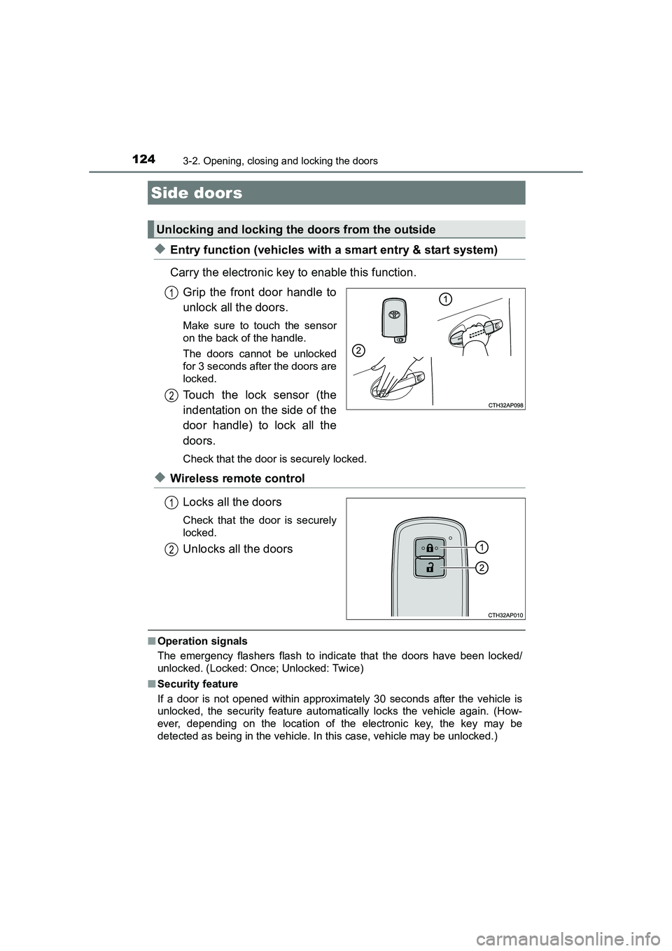 TOYOTA AURIS HYBRID 2016 User Guide 124
UK AURIS_HV_HB_EE (OM12K47E)
3-2. Opening, closing and locking the doors
◆Entry function (vehicles with a smart entry & start system)
Carry the electronic key to enable this function.Grip the fr TOYOTA AURIS HYBRID 2016 User Guide 124
UK AURIS_HV_HB_EE (OM12K47E)
3-2. Opening, closing and locking the doors
◆Entry function (vehicles with a smart entry & start system)
Carry the electronic key to enable this function.Grip the fr