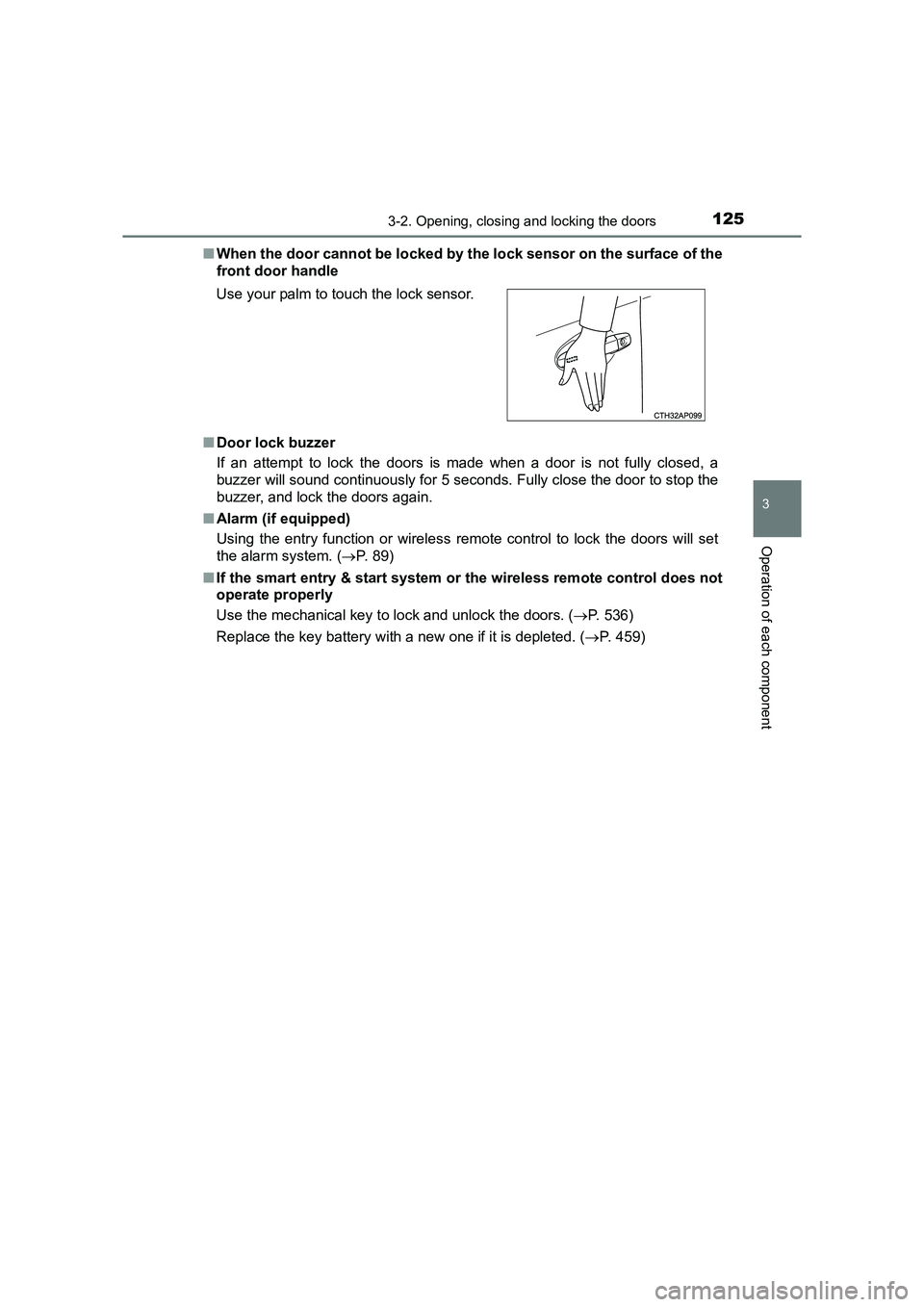 TOYOTA AURIS HYBRID 2016 User Guide 1253-2. Opening, closing and locking the doors
UK AURIS_HV_HB_EE (OM12K47E)
3
Operation of each component
■When the door cannot be locked by th e lock sensor on the surface of the
front door handle
TOYOTA AURIS HYBRID 2016 User Guide 1253-2. Opening, closing and locking the doors
UK AURIS_HV_HB_EE (OM12K47E)
3
Operation of each component
■When the door cannot be locked by th e lock sensor on the surface of the
front door handle