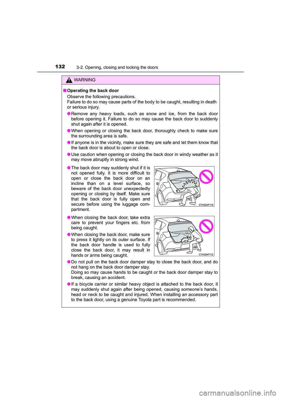 TOYOTA AURIS HYBRID 2016 Owners Manual 1323-2. Opening, closing and locking the doors
UK AURIS_HV_HB_EE (OM12K47E)
WARNING
■ Operating the back door
Observe the following precautions.
Failure to do so may cause parts of the body to be ca TOYOTA AURIS HYBRID 2016 Owners Manual 1323-2. Opening, closing and locking the doors
UK AURIS_HV_HB_EE (OM12K47E)
WARNING
■ Operating the back door
Observe the following precautions.
Failure to do so may cause parts of the body to be ca