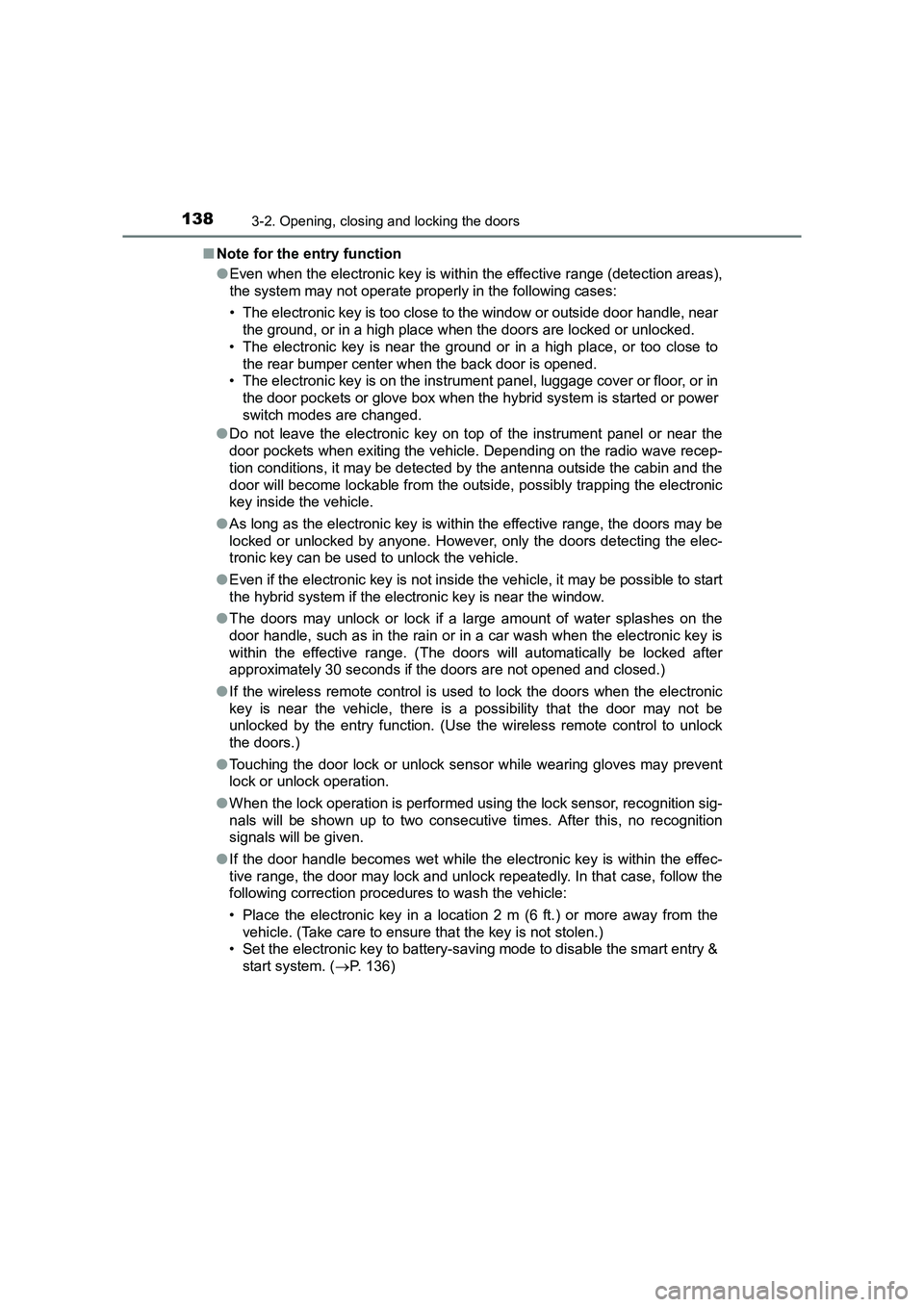 TOYOTA AURIS HYBRID 2016 User Guide 1383-2. Opening, closing and locking the doors
UK AURIS_HV_HB_EE (OM12K47E)■
Note for the entry function
●Even when the electronic key is within the effective range (detection areas),
the system m TOYOTA AURIS HYBRID 2016 User Guide 1383-2. Opening, closing and locking the doors
UK AURIS_HV_HB_EE (OM12K47E)■
Note for the entry function
●Even when the electronic key is within the effective range (detection areas),
the system m