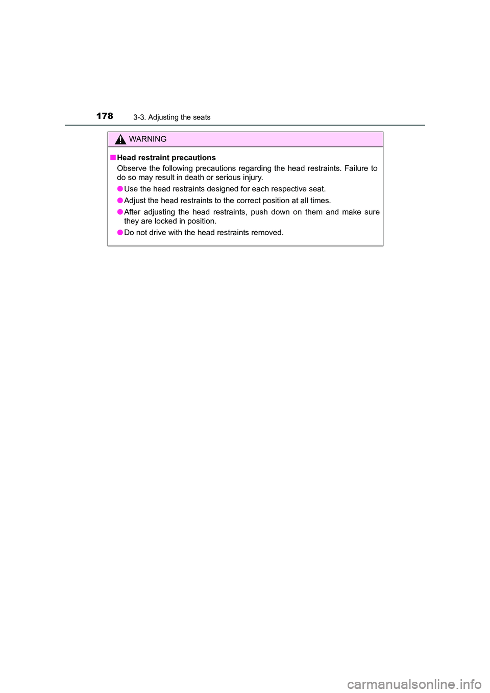 TOYOTA AURIS HYBRID 2016  Owners Manual 1783-3. Adjusting the seats
UK AURIS_HV_HB_EE (OM12K47E)
WARNING
■ Head restraint precautions
Observe the following precautions regarding the head restraints. Failure to
do so may result in death or