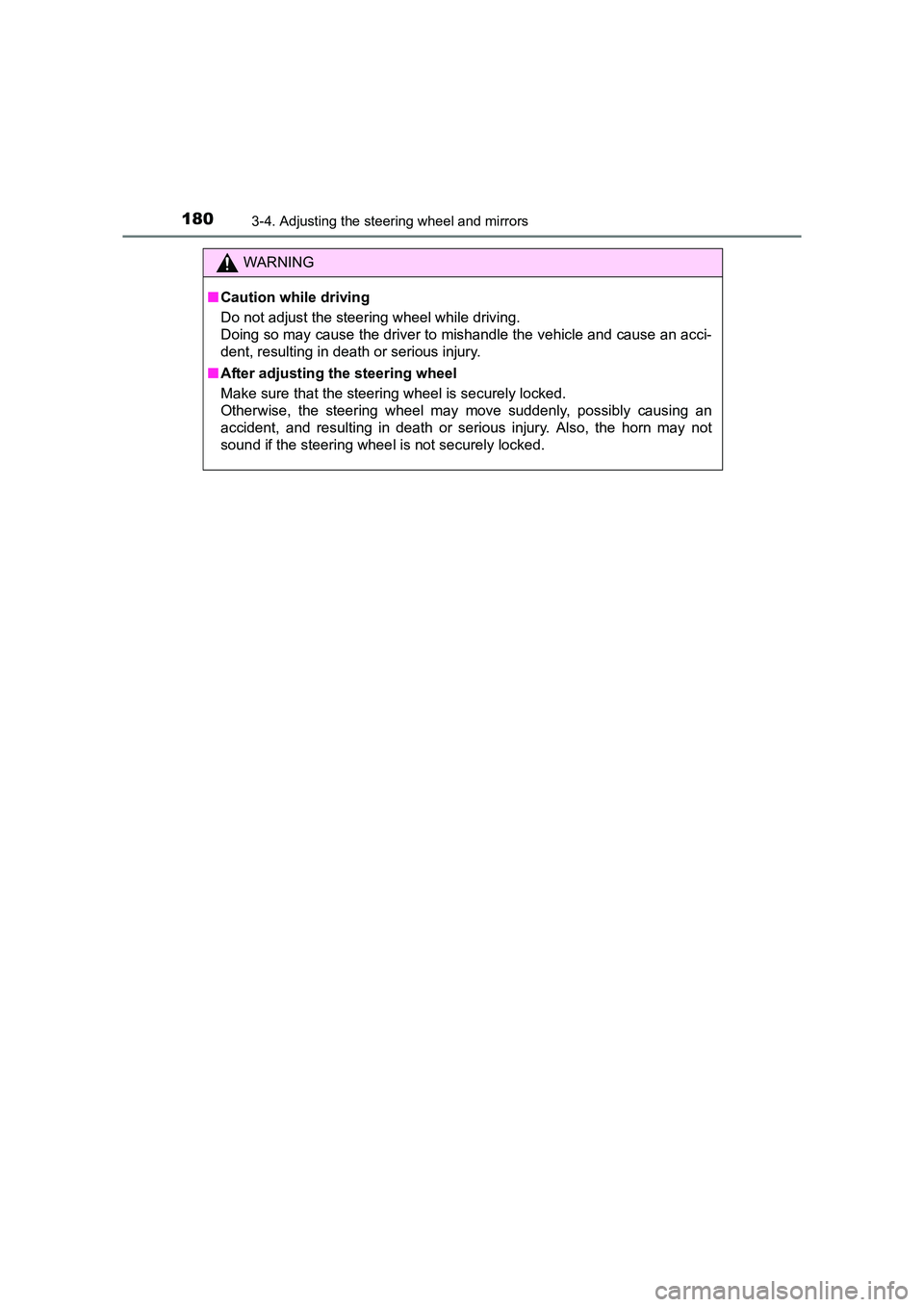 TOYOTA AURIS HYBRID 2016  Owners Manual 1803-4. Adjusting the steering wheel and mirrors
UK AURIS_HV_HB_EE (OM12K47E)
WARNING
■ Caution while driving
Do not adjust the steering wheel while driving. 
Doing so may cause the driver to mishan