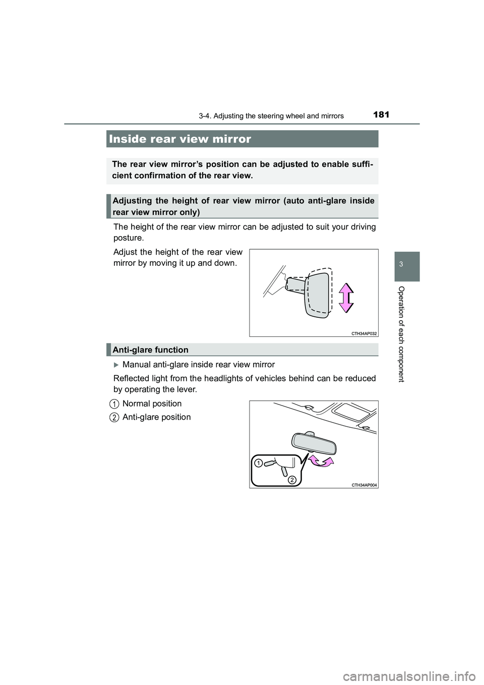 TOYOTA AURIS HYBRID 2016  Owners Manual 1813-4. Adjusting the steering wheel and mirrors
UK AURIS_HV_HB_EE (OM12K47E)
3
Operation of each component
The height of the rear view mirror can be adjusted to suit your driving
posture.
Adjust the 