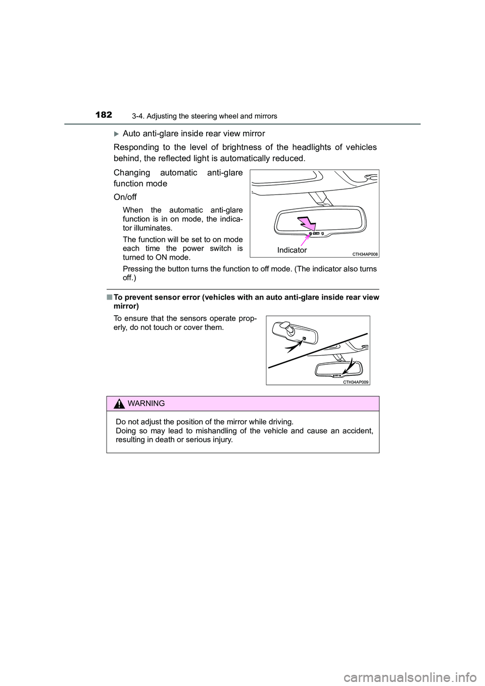 TOYOTA AURIS HYBRID 2016 User Guide 1823-4. Adjusting the steering wheel and mirrors
UK AURIS_HV_HB_EE (OM12K47E)
�XAuto anti-glare inside rear view mirror
Responding to the level of brightness of the headlights of vehicles
behind, the 