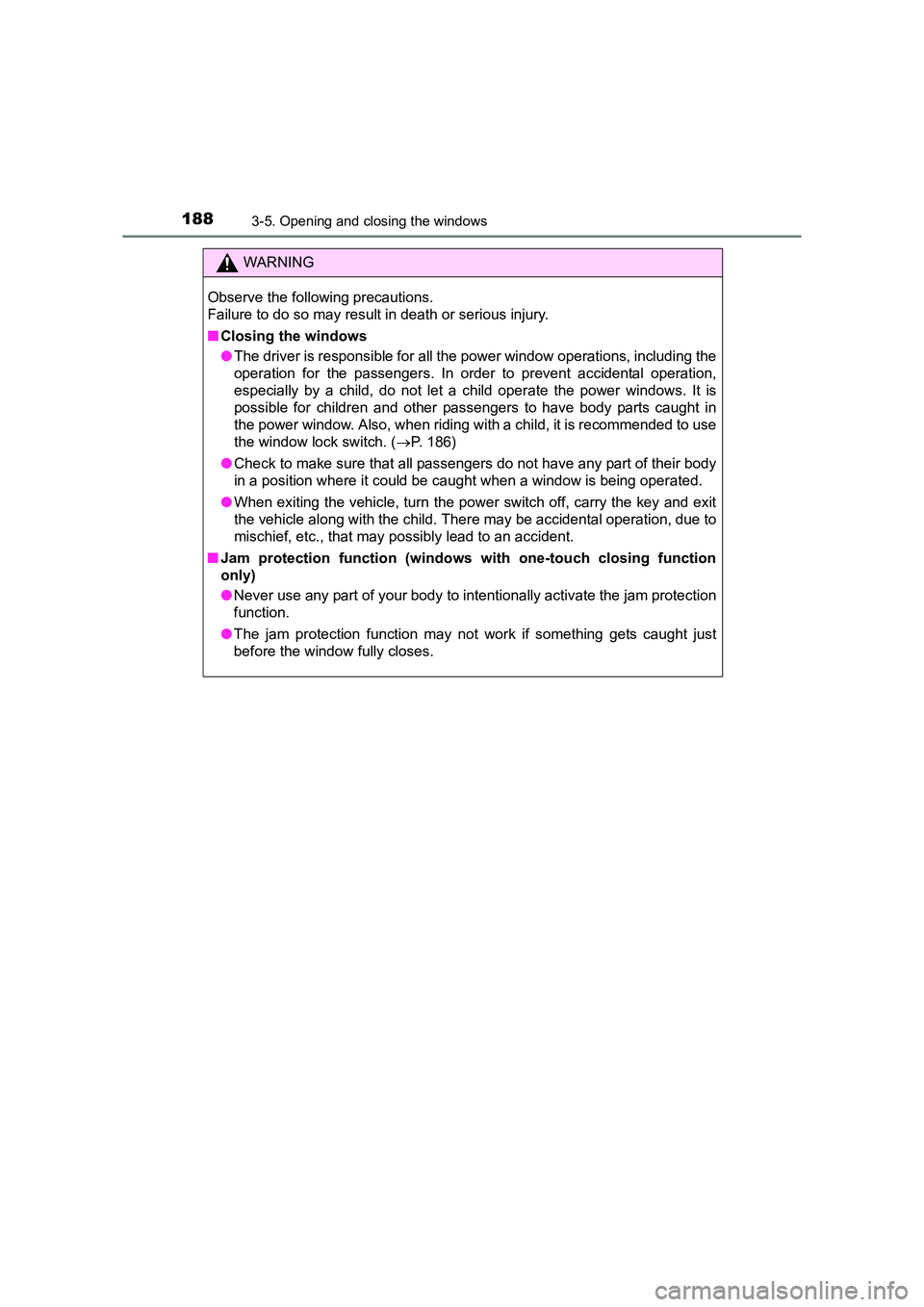 TOYOTA AURIS HYBRID 2016  Owners Manual 1883-5. Opening and closing the windows
UK AURIS_HV_HB_EE (OM12K47E)
WARNING
Observe the following precautions. 
Failure to do so may result in death or serious injury.
■ Closing the windows
●The 