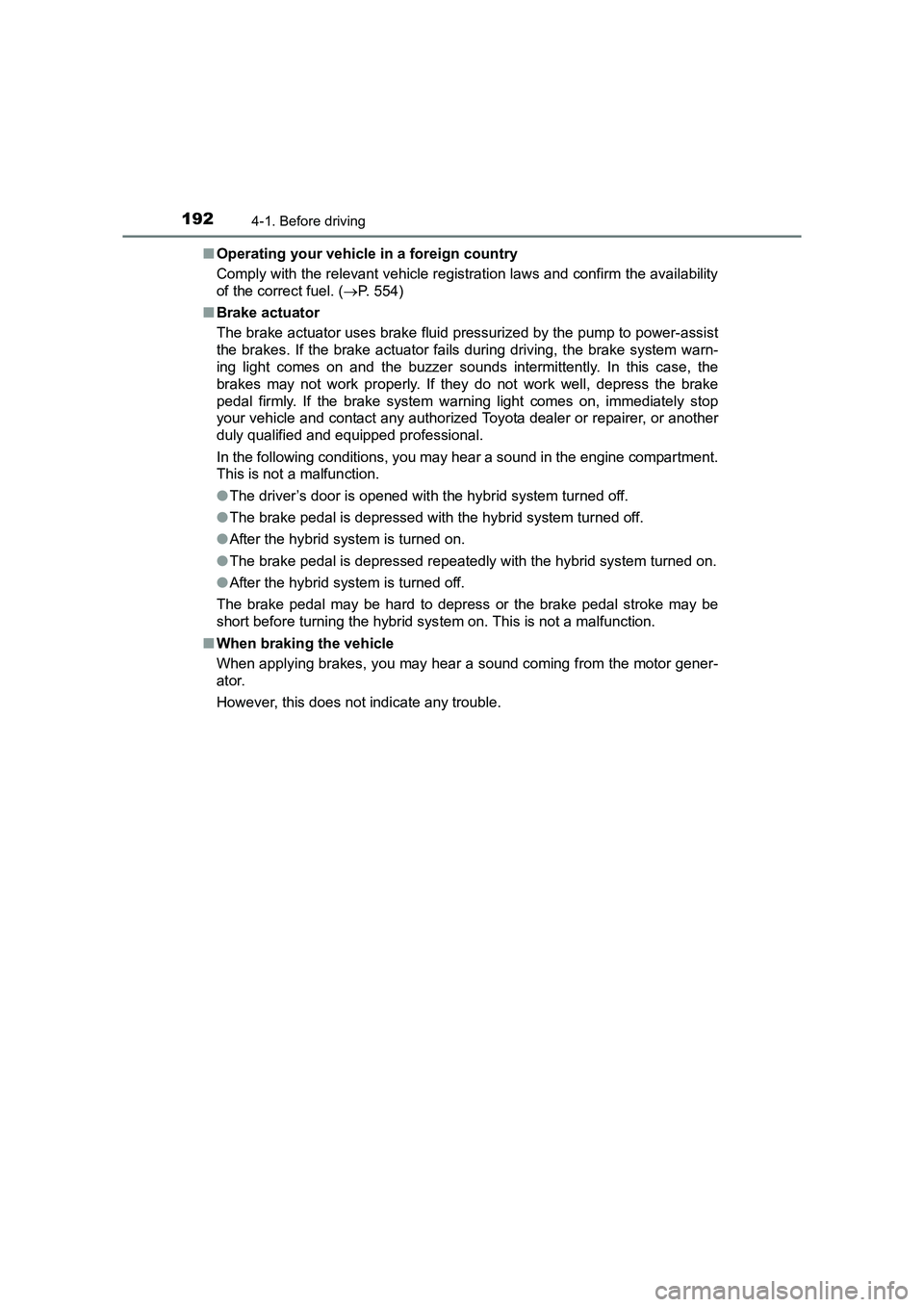 TOYOTA AURIS HYBRID 2016 Owners Manual 1924-1. Before driving
UK AURIS_HV_HB_EE (OM12K47E)■
Operating your vehicle in a foreign country
Comply with the relevant vehicle registration laws and confirm the availability
of the correct fuel. TOYOTA AURIS HYBRID 2016 Owners Manual 1924-1. Before driving
UK AURIS_HV_HB_EE (OM12K47E)■
Operating your vehicle in a foreign country
Comply with the relevant vehicle registration laws and confirm the availability
of the correct fuel.
