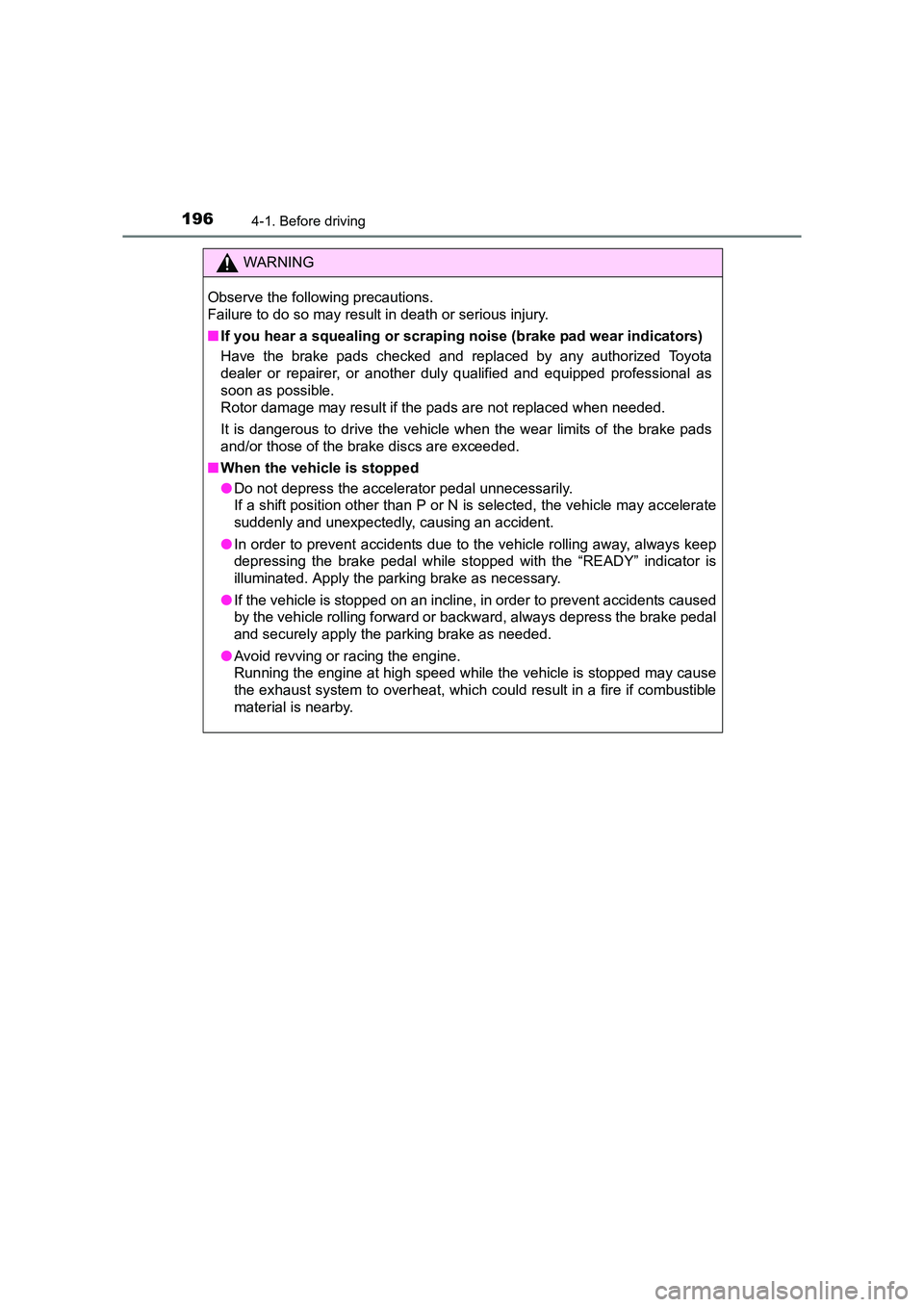 TOYOTA AURIS HYBRID 2016 Owners Manual 1964-1. Before driving
UK AURIS_HV_HB_EE (OM12K47E)
WARNING
Observe the following precautions.
Failure to do so may result in death or serious injury.
■ If you hear a squealing or scrapi ng noise ( TOYOTA AURIS HYBRID 2016 Owners Manual 1964-1. Before driving
UK AURIS_HV_HB_EE (OM12K47E)
WARNING
Observe the following precautions.
Failure to do so may result in death or serious injury.
■ If you hear a squealing or scrapi ng noise (