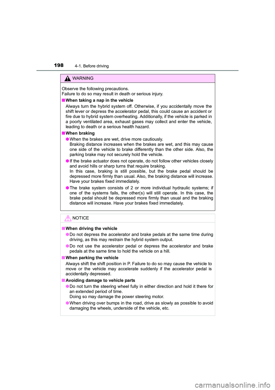 TOYOTA AURIS HYBRID 2016 Owners Manual 1984-1. Before driving
UK AURIS_HV_HB_EE (OM12K47E)
WARNING
Observe the following precautions.
Failure to do so may result in death or serious injury.
■ When taking a nap in the vehicle
Always turn TOYOTA AURIS HYBRID 2016 Owners Manual 1984-1. Before driving
UK AURIS_HV_HB_EE (OM12K47E)
WARNING
Observe the following precautions.
Failure to do so may result in death or serious injury.
■ When taking a nap in the vehicle
Always turn