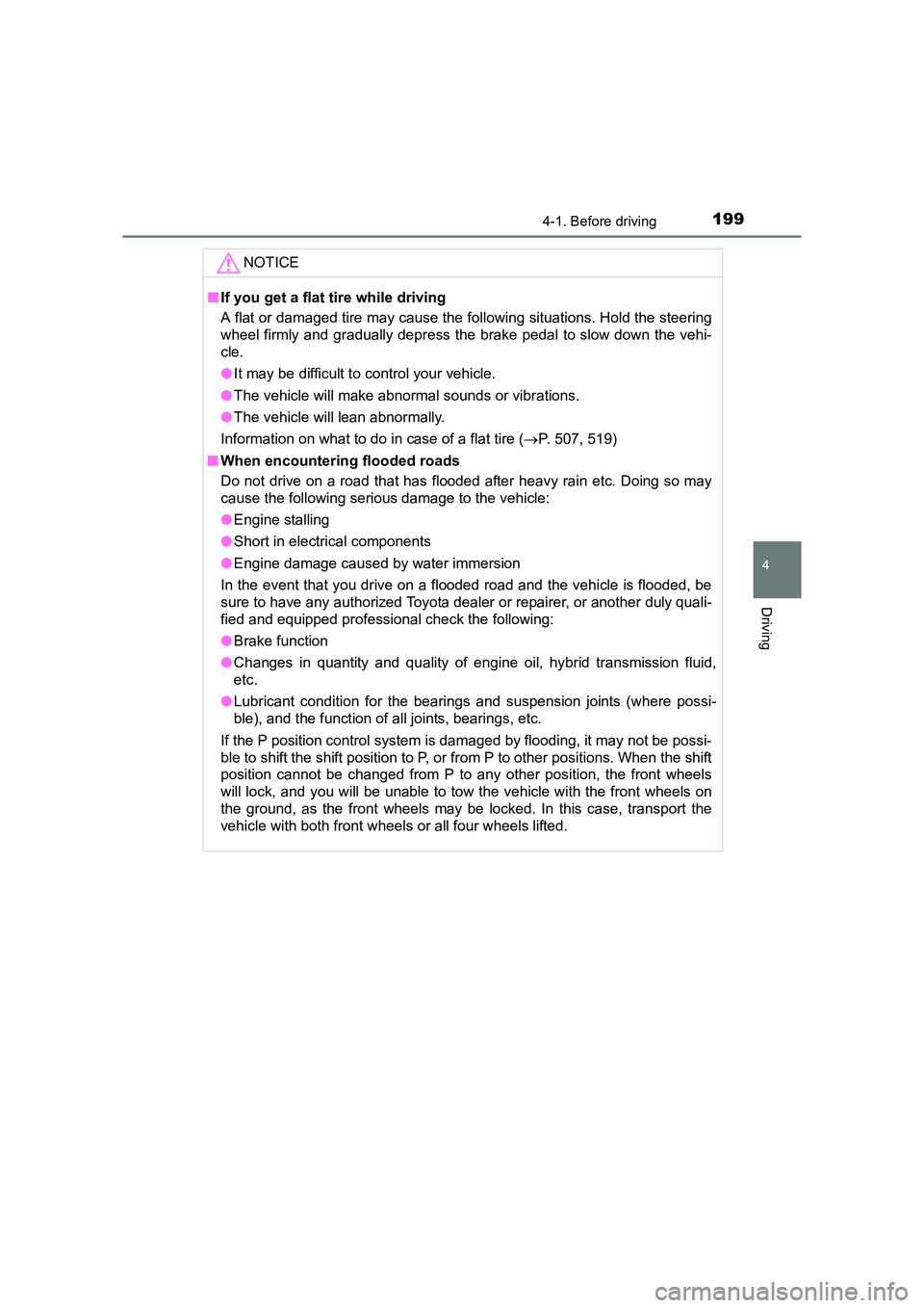 TOYOTA AURIS HYBRID 2016 Owners Manual 1994-1. Before driving
UK AURIS_HV_HB_EE (OM12K47E)
4
Driving
NOTICE
■If you get a flat tire while driving
A flat or damaged tire may cause the following situations. Hold the steering
wheel firmly TOYOTA AURIS HYBRID 2016 Owners Manual 1994-1. Before driving
UK AURIS_HV_HB_EE (OM12K47E)
4
Driving
NOTICE
■If you get a flat tire while driving
A flat or damaged tire may cause the following situations. Hold the steering
wheel firmly