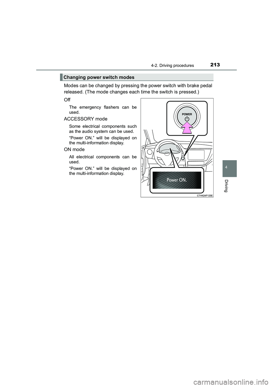 TOYOTA AURIS HYBRID 2016 Owners Manual 2134-2. Driving procedures
UK AURIS_HV_HB_EE (OM12K47E)
4
Driving
Modes can be changed by pressing the power switch with brake pedal
released. (The mode changes each time the switch is pressed.)
Off
T TOYOTA AURIS HYBRID 2016 Owners Manual 2134-2. Driving procedures
UK AURIS_HV_HB_EE (OM12K47E)
4
Driving
Modes can be changed by pressing the power switch with brake pedal
released. (The mode changes each time the switch is pressed.)
Off
T