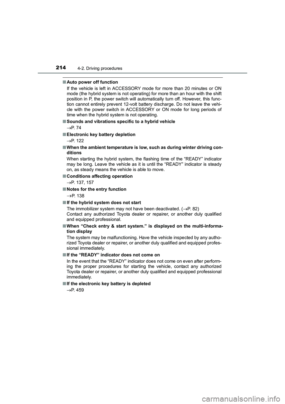 TOYOTA AURIS HYBRID 2016 Owners Manual 2144-2. Driving procedures
UK AURIS_HV_HB_EE (OM12K47E)
■Auto power off function
If the vehicle is left in ACCESSORY mode for more than 20 minutes or ON
mode (the hybrid system is not operating) for TOYOTA AURIS HYBRID 2016 Owners Manual 2144-2. Driving procedures
UK AURIS_HV_HB_EE (OM12K47E)
■Auto power off function
If the vehicle is left in ACCESSORY mode for more than 20 minutes or ON
mode (the hybrid system is not operating) for
