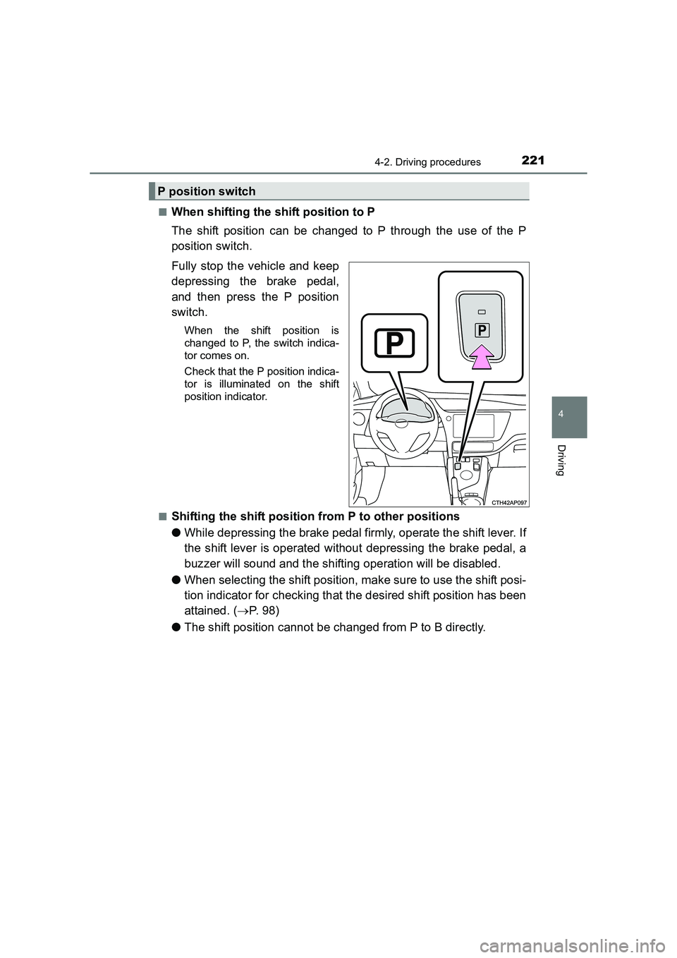 TOYOTA AURIS HYBRID 2016 Owners Manual 2214-2. Driving procedures
UK AURIS_HV_HB_EE (OM12K47E)
4
Driving
■When shifting the shift position to P
The shift position can be changed to P through the use of the P
position switch.
Fully stop t TOYOTA AURIS HYBRID 2016 Owners Manual 2214-2. Driving procedures
UK AURIS_HV_HB_EE (OM12K47E)
4
Driving
■When shifting the shift position to P
The shift position can be changed to P through the use of the P
position switch.
Fully stop t