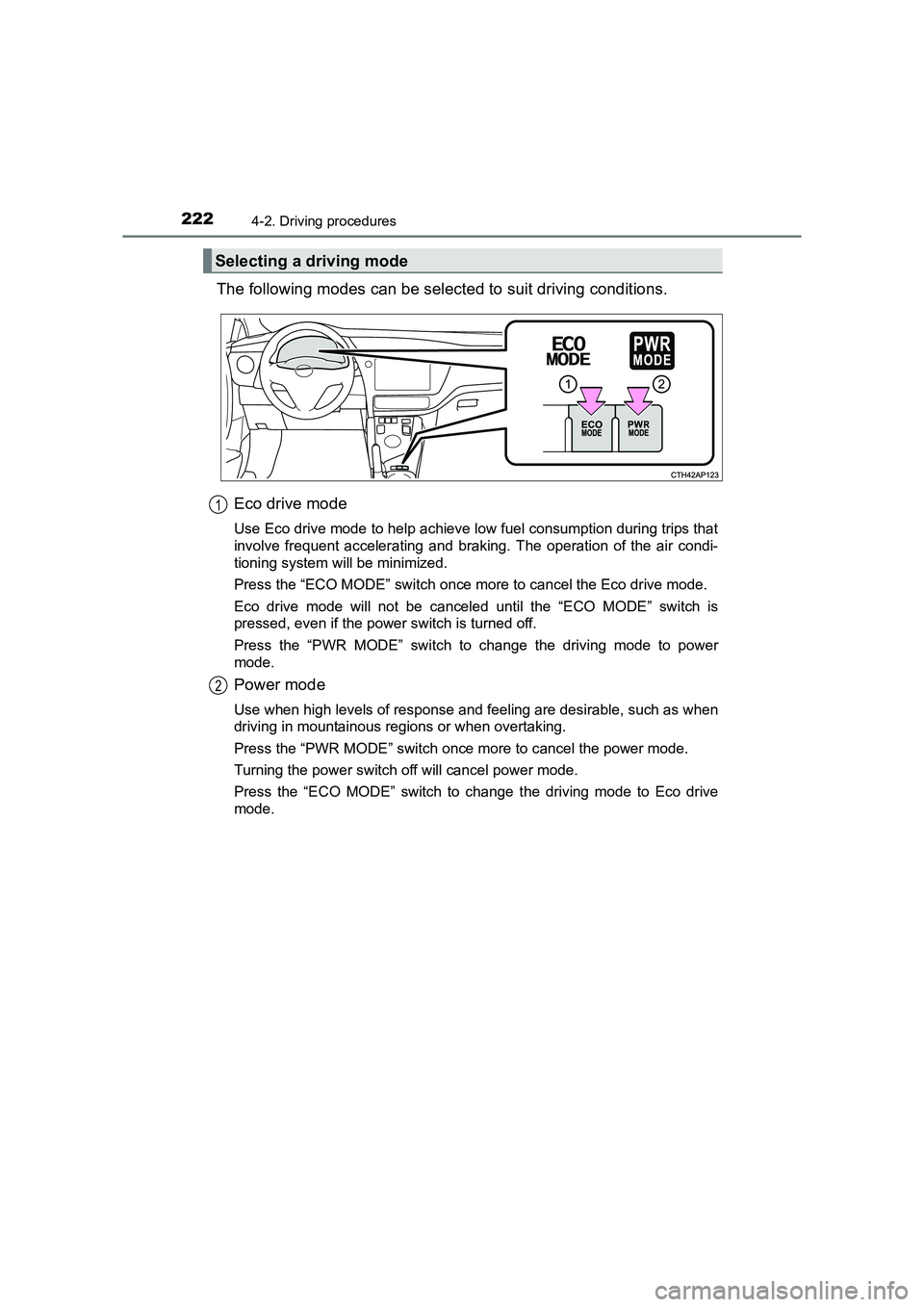 TOYOTA AURIS HYBRID 2016 Owners Manual 2224-2. Driving procedures
UK AURIS_HV_HB_EE (OM12K47E)
The following modes can be selected to suit driving conditions.Eco drive mode
Use Eco drive mode to help achieve low fuel consumption during tri TOYOTA AURIS HYBRID 2016 Owners Manual 2224-2. Driving procedures
UK AURIS_HV_HB_EE (OM12K47E)
The following modes can be selected to suit driving conditions.Eco drive mode
Use Eco drive mode to help achieve low fuel consumption during tri