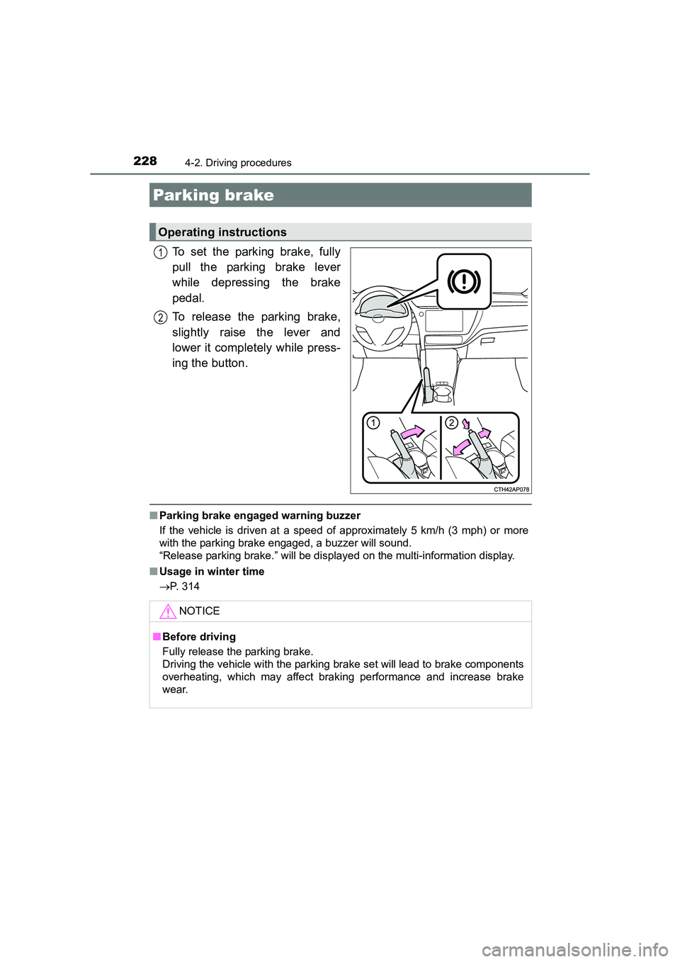 TOYOTA AURIS HYBRID 2016 Owners Manual 2284-2. Driving procedures
UK AURIS_HV_HB_EE (OM12K47E)
To set the parking brake, fully
pull the parking brake lever
while depressing the brake
pedal.
To release the parking brake,
slightly raise the TOYOTA AURIS HYBRID 2016 Owners Manual 2284-2. Driving procedures
UK AURIS_HV_HB_EE (OM12K47E)
To set the parking brake, fully
pull the parking brake lever
while depressing the brake
pedal.
To release the parking brake,
slightly raise the