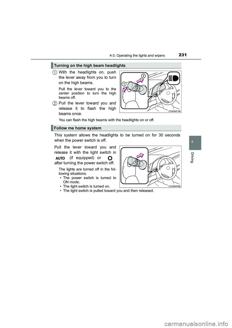 TOYOTA AURIS HYBRID 2016 Owners Manual 2314-3. Operating the lights and wipers
UK AURIS_HV_HB_EE (OM12K47E)
4
Driving
With the headlights on, push
the lever away from you to turn
on the high beams.
Pull the lever toward you to the
center TOYOTA AURIS HYBRID 2016 Owners Manual 2314-3. Operating the lights and wipers
UK AURIS_HV_HB_EE (OM12K47E)
4
Driving
With the headlights on, push
the lever away from you to turn
on the high beams.
Pull the lever toward you to the
center