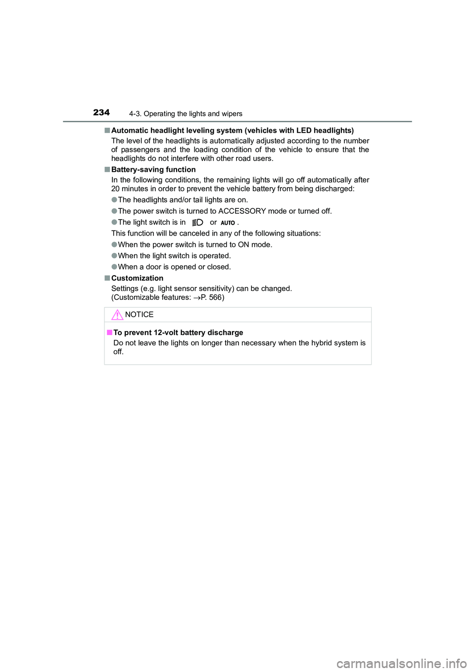 TOYOTA AURIS HYBRID 2016 User Guide 2344-3. Operating the lights and wipers
UK AURIS_HV_HB_EE (OM12K47E)■
Automatic headlight leveling system  (vehicles with LED headlights)
The level of the headlights is automatically adjusted accord