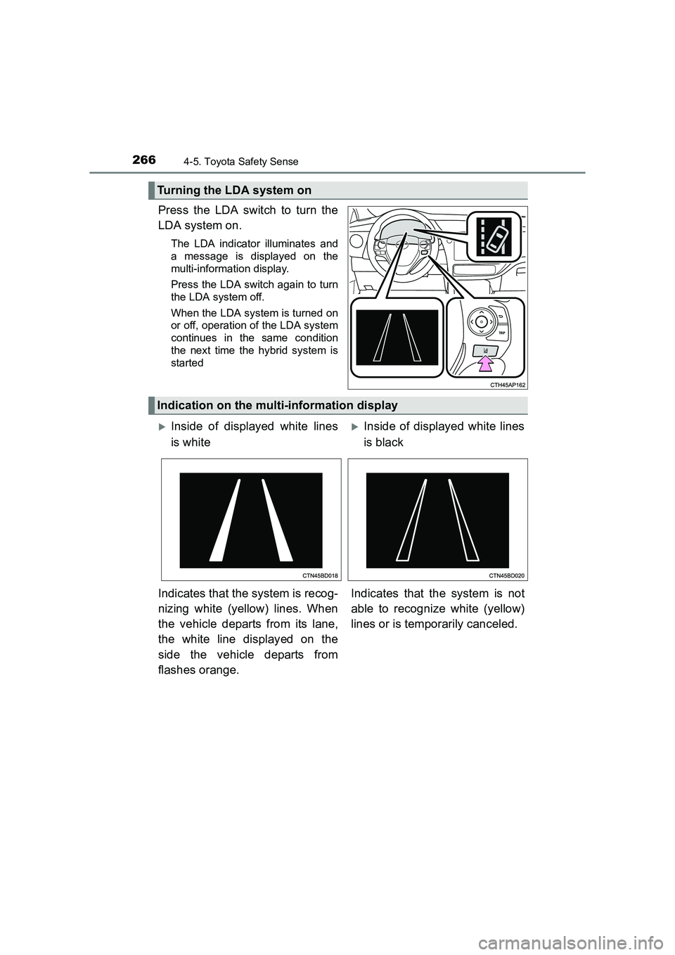 TOYOTA AURIS HYBRID 2016 Owners Manual 2664-5. Toyota Safety Sense
UK AURIS_HV_HB_EE (OM12K47E)
Press the LDA switch to turn the
LDA system on.
The LDA indicator illuminates and
a message is displayed on the
multi-information display.
Pres TOYOTA AURIS HYBRID 2016 Owners Manual 2664-5. Toyota Safety Sense
UK AURIS_HV_HB_EE (OM12K47E)
Press the LDA switch to turn the
LDA system on.
The LDA indicator illuminates and
a message is displayed on the
multi-information display.
Pres
