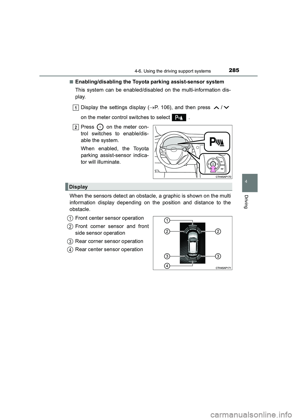 TOYOTA AURIS HYBRID 2016 Service Manual 2854-6. Using the driving support systems
UK AURIS_HV_HB_EE (OM12K47E)
4
Driving
■Enabling/disabling the Toyota parking assist-sensor system
This system can be enabled/disabled on the multi-informat TOYOTA AURIS HYBRID 2016 Service Manual 2854-6. Using the driving support systems
UK AURIS_HV_HB_EE (OM12K47E)
4
Driving
■Enabling/disabling the Toyota parking assist-sensor system
This system can be enabled/disabled on the multi-informat