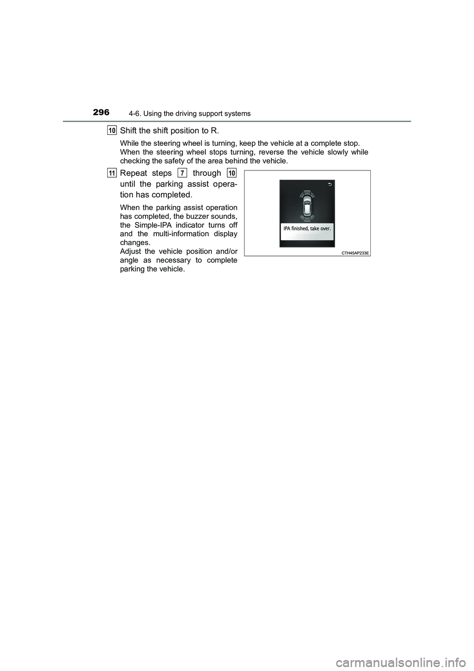 TOYOTA AURIS HYBRID 2016 Owners Manual 2964-6. Using the driving support systems
UK AURIS_HV_HB_EE (OM12K47E)
Shift the shift position to R.
While the steering wheel is turning, keep the vehicle at a complete stop.
When the steering wheel TOYOTA AURIS HYBRID 2016 Owners Manual 2964-6. Using the driving support systems
UK AURIS_HV_HB_EE (OM12K47E)
Shift the shift position to R.
While the steering wheel is turning, keep the vehicle at a complete stop.
When the steering wheel