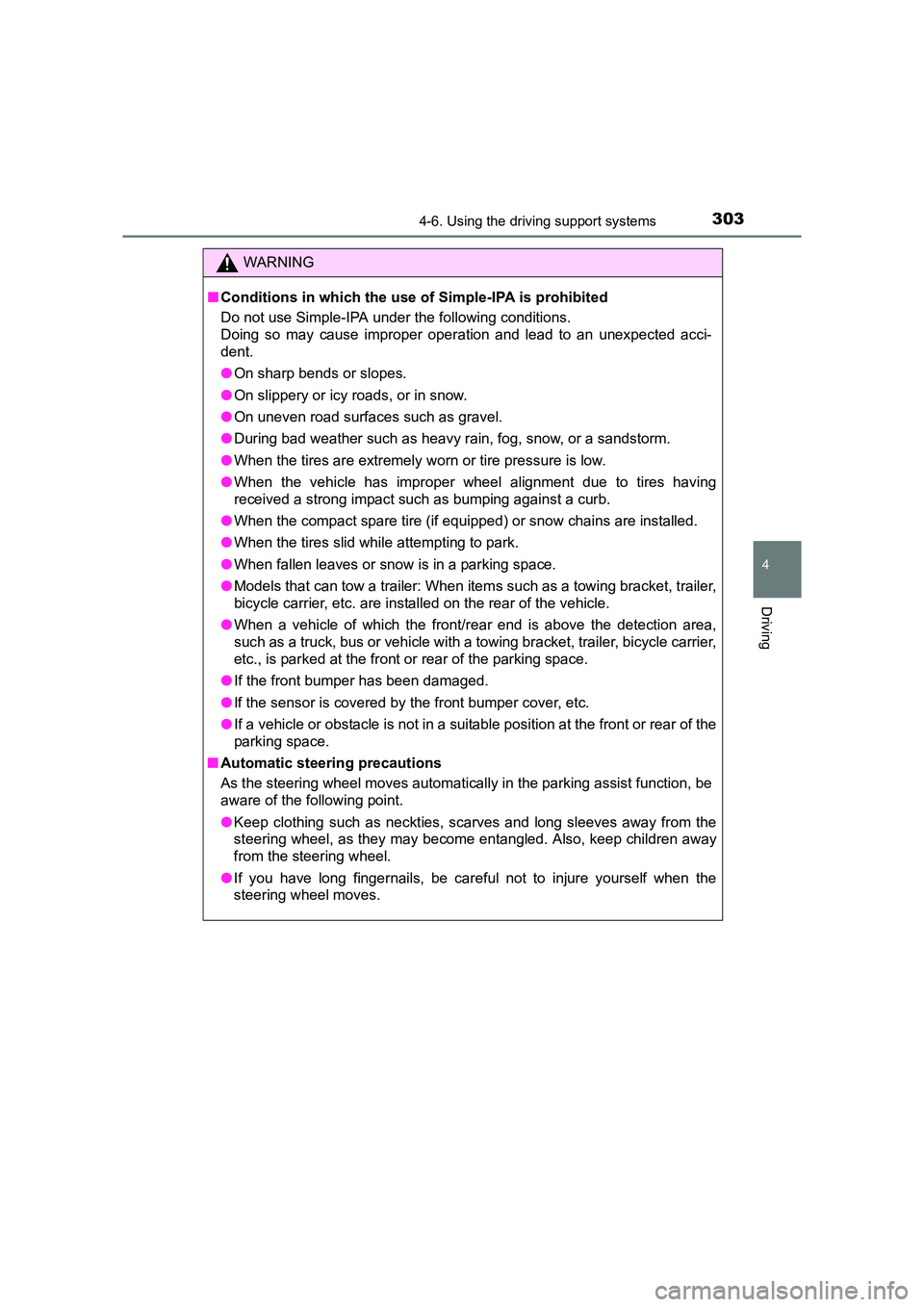 TOYOTA AURIS HYBRID 2016 Owners Manual 3034-6. Using the driving support systems
UK AURIS_HV_HB_EE (OM12K47E)
4
Driving
WARNING
■ Conditions in which the use of Simple-IPA is prohibited
Do not use Simple-IPA under the following condition TOYOTA AURIS HYBRID 2016 Owners Manual 3034-6. Using the driving support systems
UK AURIS_HV_HB_EE (OM12K47E)
4
Driving
WARNING
■ Conditions in which the use of Simple-IPA is prohibited
Do not use Simple-IPA under the following condition