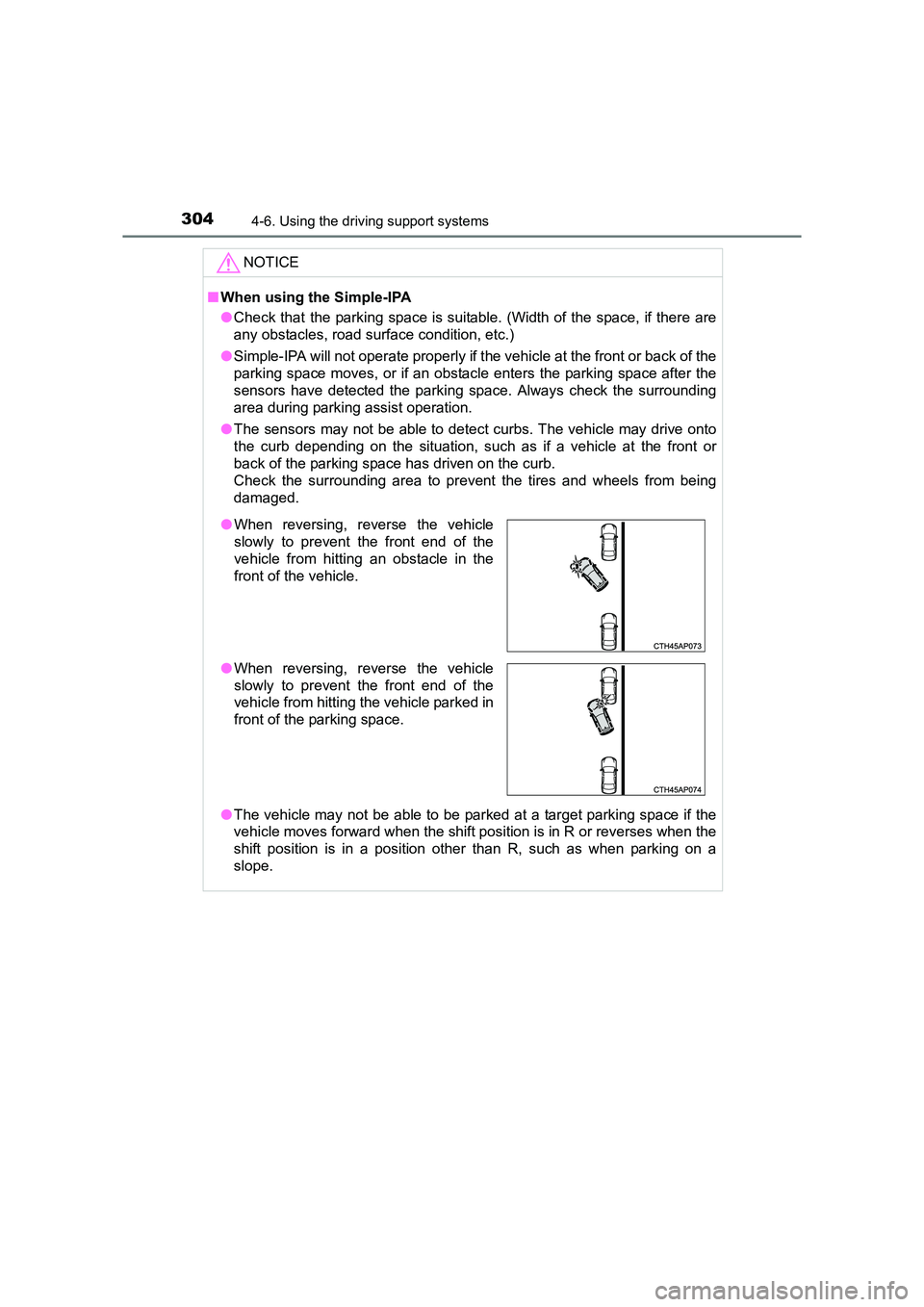 TOYOTA AURIS HYBRID 2016 Owners Manual 3044-6. Using the driving support systems
UK AURIS_HV_HB_EE (OM12K47E)NOTICE
■
When using the Simple-IPA
●Check that the parking space is suitable. (Width of the space, if there are
any obstacles, TOYOTA AURIS HYBRID 2016 Owners Manual 3044-6. Using the driving support systems
UK AURIS_HV_HB_EE (OM12K47E)NOTICE
■
When using the Simple-IPA
●Check that the parking space is suitable. (Width of the space, if there are
any obstacles,