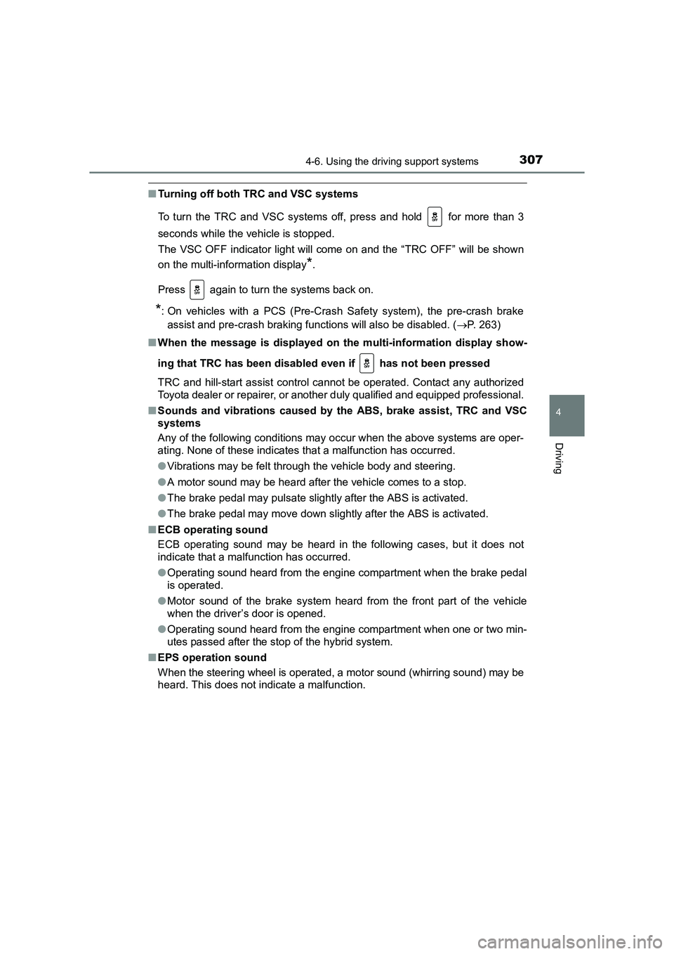 TOYOTA AURIS HYBRID 2016 Owners Manual 3074-6. Using the driving support systems
UK AURIS_HV_HB_EE (OM12K47E)
4
Driving
■Turning off both TRC and VSC systems
To turn the TRC and VSC systems off, press and hold for more than 3
seconds w TOYOTA AURIS HYBRID 2016 Owners Manual 3074-6. Using the driving support systems
UK AURIS_HV_HB_EE (OM12K47E)
4
Driving
■Turning off both TRC and VSC systems
To turn the TRC and VSC systems off, press and hold for more than 3
seconds w