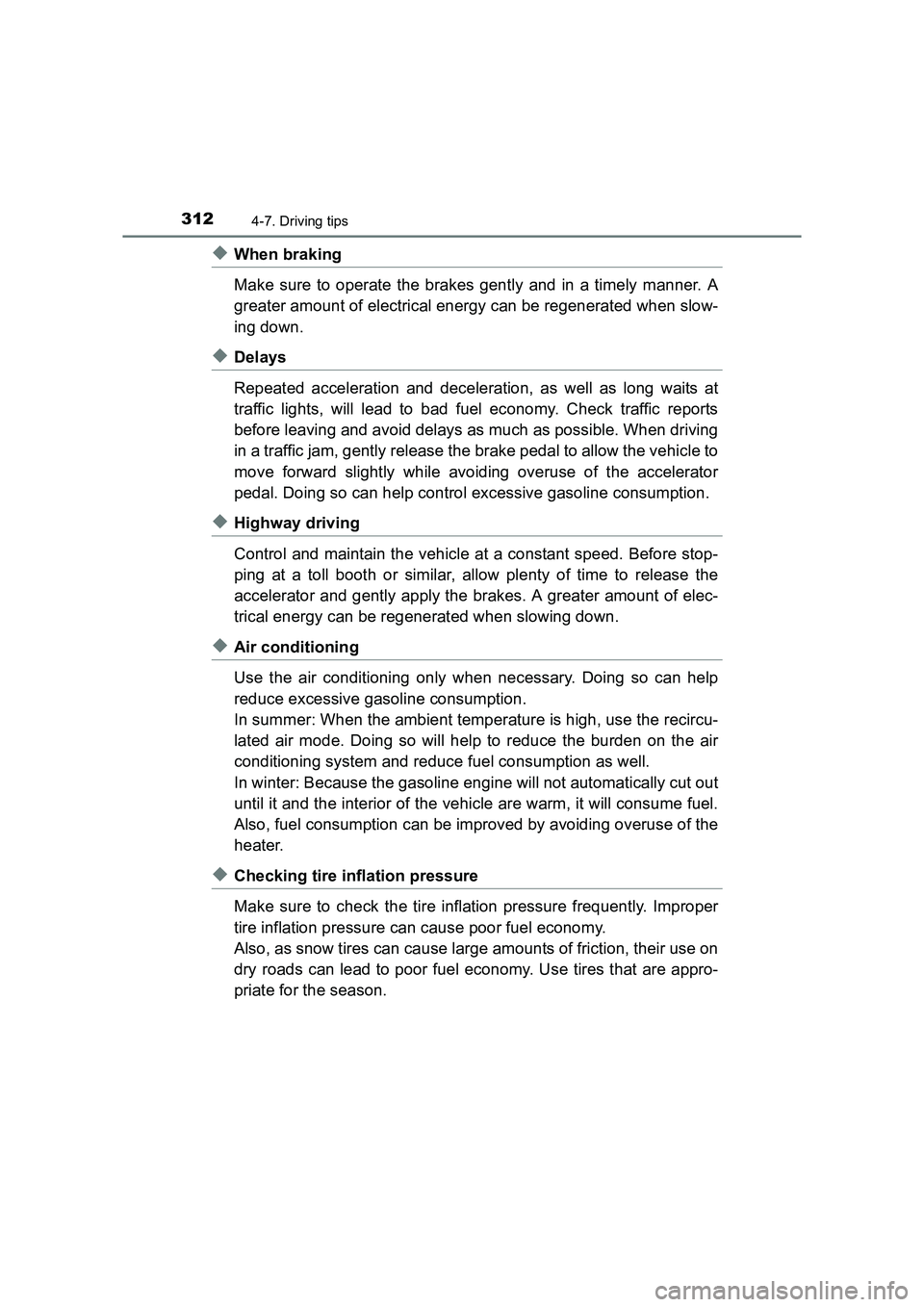 TOYOTA AURIS HYBRID 2016 Owners Manual 3124-7. Driving tips
UK AURIS_HV_HB_EE (OM12K47E)
◆When braking
Make sure to operate the brakes gently and in a timely manner. A
greater amount of electrical energy can be regenerated when slow-
ing TOYOTA AURIS HYBRID 2016 Owners Manual 3124-7. Driving tips
UK AURIS_HV_HB_EE (OM12K47E)
◆When braking
Make sure to operate the brakes gently and in a timely manner. A
greater amount of electrical energy can be regenerated when slow-
ing