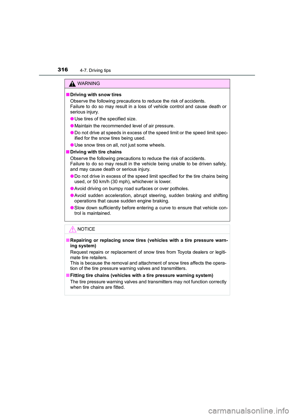 TOYOTA AURIS HYBRID 2016 Owners Manual 3164-7. Driving tips
UK AURIS_HV_HB_EE (OM12K47E)
WARNING
■ Driving with snow tires
Observe the following precautions to reduce the risk of accidents.
Failure to do so may result in a loss of vehic TOYOTA AURIS HYBRID 2016 Owners Manual 3164-7. Driving tips
UK AURIS_HV_HB_EE (OM12K47E)
WARNING
■ Driving with snow tires
Observe the following precautions to reduce the risk of accidents.
Failure to do so may result in a loss of vehic