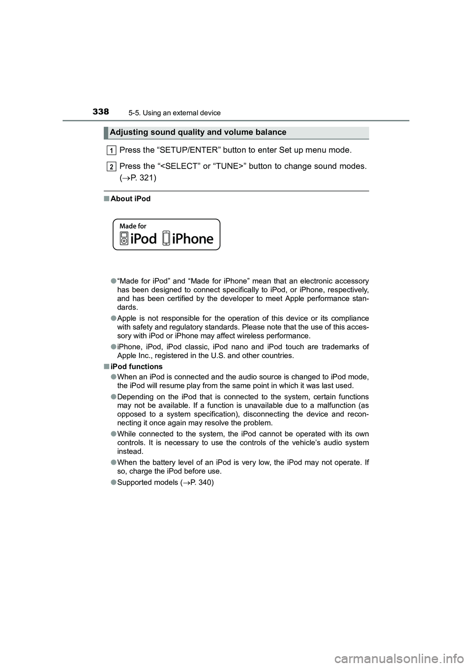 TOYOTA AURIS HYBRID 2016  Owners Manual 3385-5. Using an external device
UK AURIS_HV_HB_EE (OM12K47E)
Press the “SETUP/ENTER” button to enter Set up menu mode. 
Press the “<SELECT” or “TUNE>” button to change sound modes.
(→ P