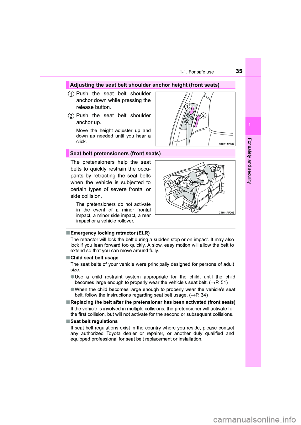 TOYOTA AURIS HYBRID 2016  Owners Manual 351-1. For safe use
1
For safety and security
UK AURIS_HV_HB_EE (OM12K47E)
Push the seat belt shoulder
anchor down while pressing the
release button.
Push the seat belt shoulder
anchor up.
Move the he