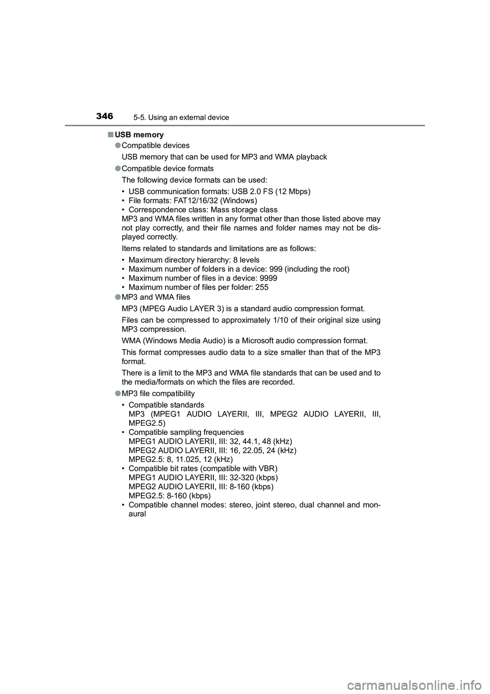 TOYOTA AURIS HYBRID 2016  Owners Manual 3465-5. Using an external device
UK AURIS_HV_HB_EE (OM12K47E)■
USB memory
●Compatible devices
USB memory that can be used for MP3 and WMA playback
● Compatible device formats
The following devic