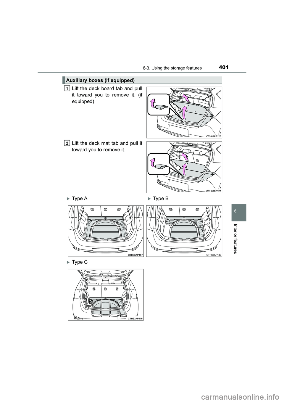 TOYOTA AURIS HYBRID 2016  Owners Manual 4016-3. Using the storage features
UK AURIS_HV_HB_EE (OM12K47E)
6
Interior features
Lift the deck board tab and pull
it toward you to remove it. (if
equipped)
Lift the deck mat tab and pull it
toward 