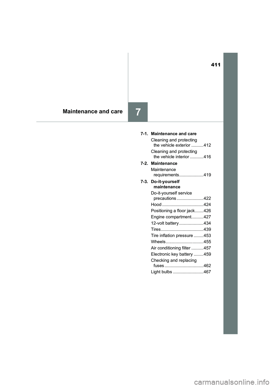 TOYOTA AURIS HYBRID 2016 Owners Manual 411
7Maintenance and care
UK AURIS_HV_HB_EE (OM12K47E)7-1. Maintenance and care
Cleaning and protecting the vehicle exterior .......... 412
Cleaning and protecting the vehicle interior ........... 4 TOYOTA AURIS HYBRID 2016 Owners Manual 411
7Maintenance and care
UK AURIS_HV_HB_EE (OM12K47E)7-1. Maintenance and care
Cleaning and protecting the vehicle exterior .......... 412
Cleaning and protecting the vehicle interior ........... 4