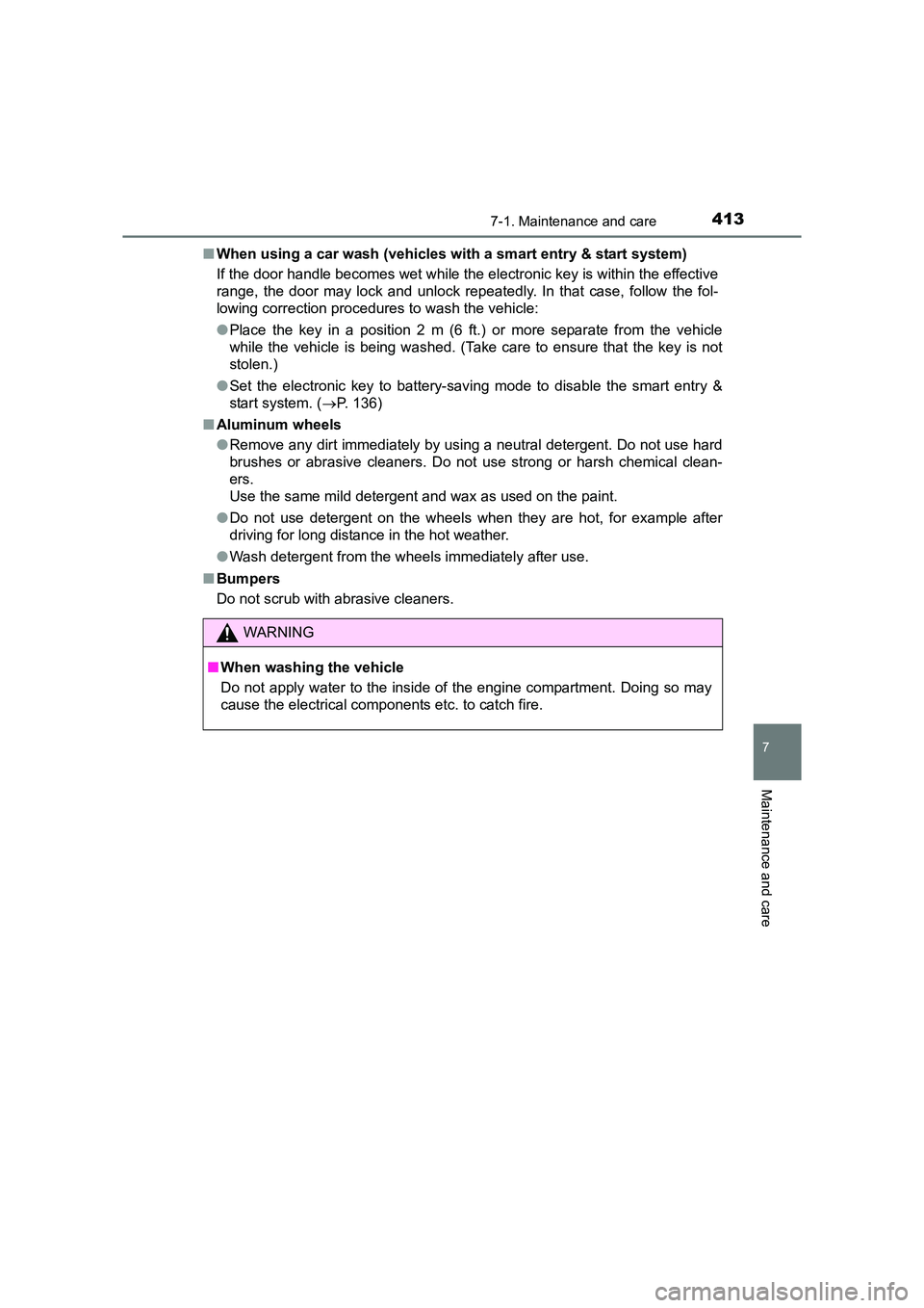 TOYOTA AURIS HYBRID 2016 Owners Manual 4137-1. Maintenance and care
UK AURIS_HV_HB_EE (OM12K47E)
7
Maintenance and care
■When using a car wash (vehicles with a smart entry & start system)
If the door handle becomes wet while the electro TOYOTA AURIS HYBRID 2016 Owners Manual 4137-1. Maintenance and care
UK AURIS_HV_HB_EE (OM12K47E)
7
Maintenance and care
■When using a car wash (vehicles with a smart entry & start system)
If the door handle becomes wet while the electro