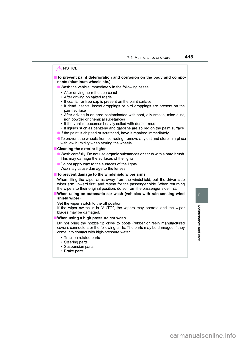 TOYOTA AURIS HYBRID 2016 Owners Manual 4157-1. Maintenance and care
UK AURIS_HV_HB_EE (OM12K47E)
7
Maintenance and care
NOTICE
■To prevent paint deterioration and corrosion on the body and compo-
nents (aluminum wheels etc.)
●Wash the TOYOTA AURIS HYBRID 2016 Owners Manual 4157-1. Maintenance and care
UK AURIS_HV_HB_EE (OM12K47E)
7
Maintenance and care
NOTICE
■To prevent paint deterioration and corrosion on the body and compo-
nents (aluminum wheels etc.)
●Wash the