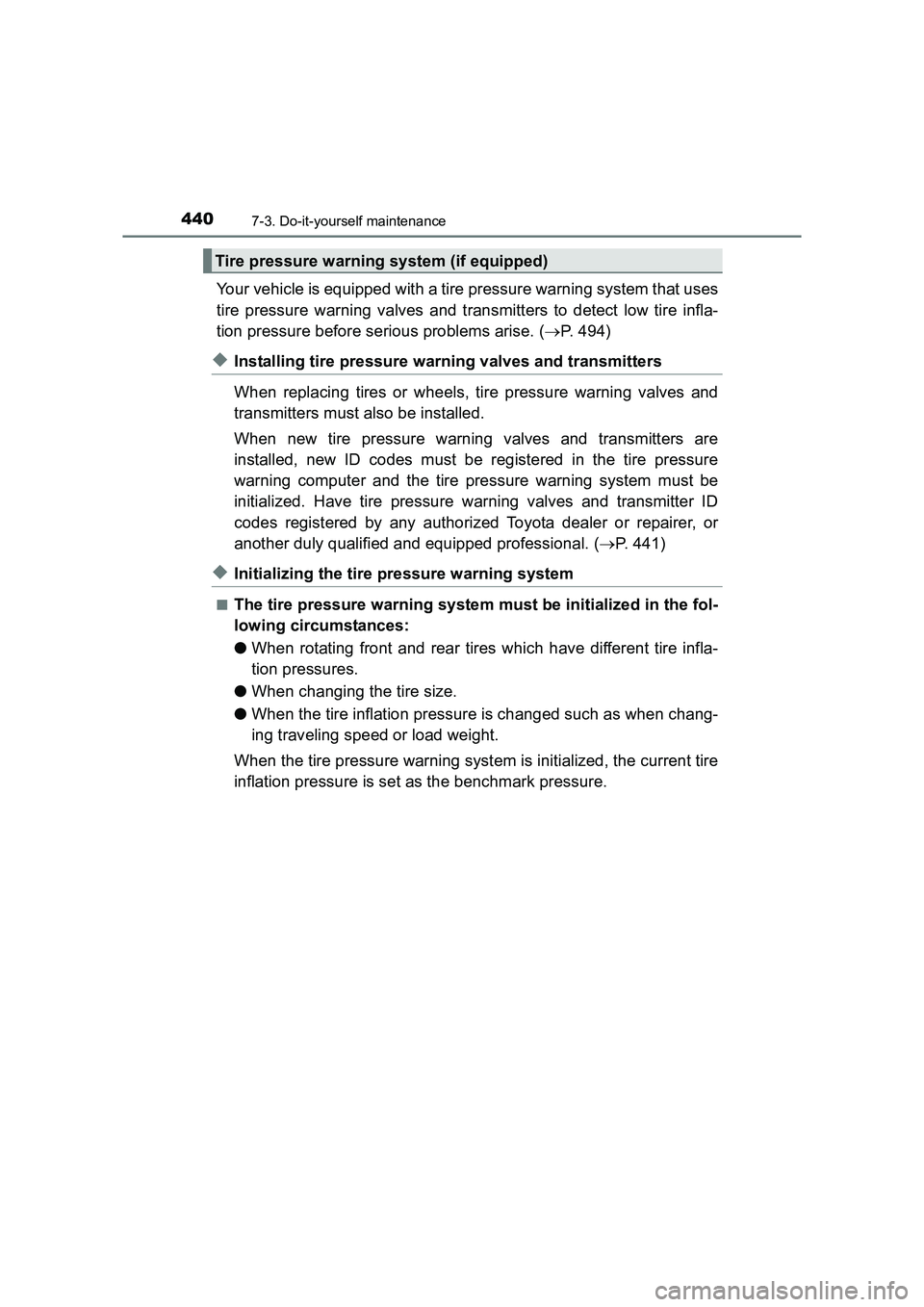 TOYOTA AURIS HYBRID 2016  Owners Manual 4407-3. Do-it-yourself maintenance
UK AURIS_HV_HB_EE (OM12K47E)
Your vehicle is equipped with a tire pressure warning system that uses
tire pressure warning valves and transmitters to detect low tire 