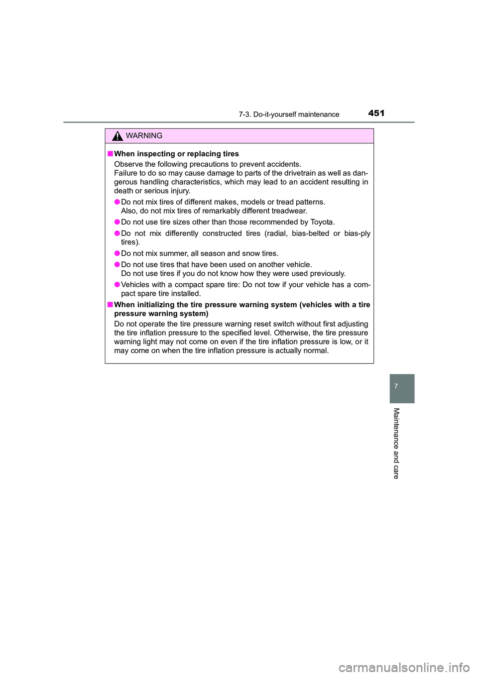 TOYOTA AURIS HYBRID 2016 Owners Manual 4517-3. Do-it-yourself maintenance
UK AURIS_HV_HB_EE (OM12K47E)
7
Maintenance and care
WARNING
■ When inspecting or replacing tires
Observe the following precautions to prevent accidents.
Failure to TOYOTA AURIS HYBRID 2016 Owners Manual 4517-3. Do-it-yourself maintenance
UK AURIS_HV_HB_EE (OM12K47E)
7
Maintenance and care
WARNING
■ When inspecting or replacing tires
Observe the following precautions to prevent accidents.
Failure to