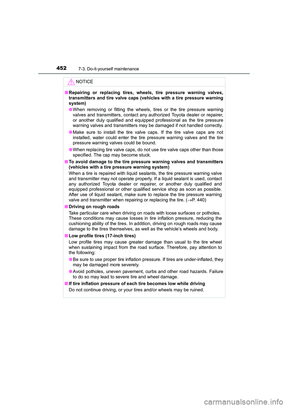 TOYOTA AURIS HYBRID 2016 Owners Manual 4527-3. Do-it-yourself maintenance
UK AURIS_HV_HB_EE (OM12K47E)NOTICE
■
Repairing or replacing tires, wheels, tire pressure warning valves,
transmitters and tire valve caps (vehicles with a tire pre TOYOTA AURIS HYBRID 2016 Owners Manual 4527-3. Do-it-yourself maintenance
UK AURIS_HV_HB_EE (OM12K47E)NOTICE
■
Repairing or replacing tires, wheels, tire pressure warning valves,
transmitters and tire valve caps (vehicles with a tire pre