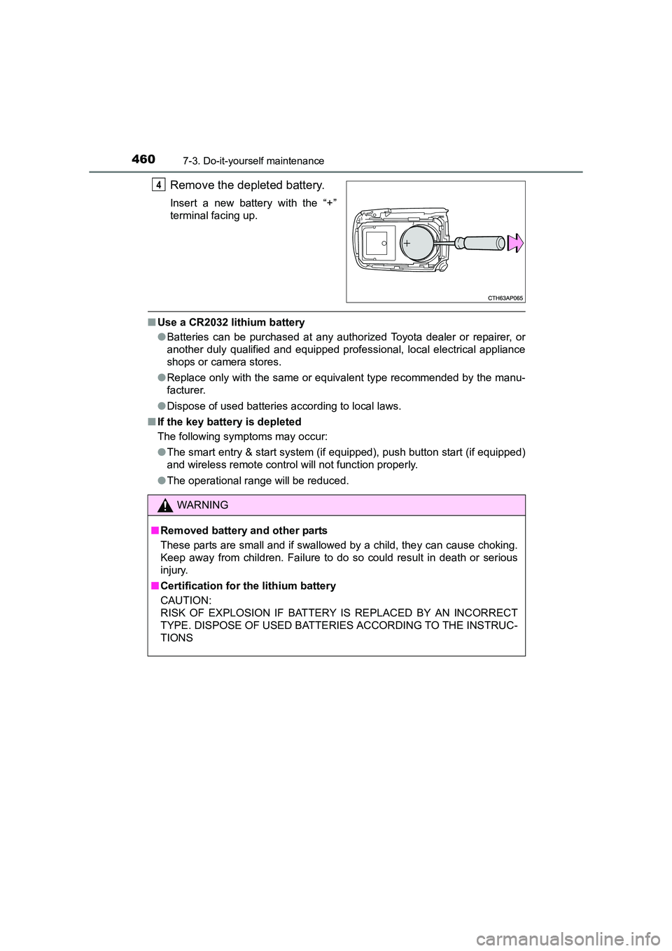 TOYOTA AURIS HYBRID 2016 Owners Manual 4607-3. Do-it-yourself maintenance
UK AURIS_HV_HB_EE (OM12K47E)
Remove the depleted battery.
Insert a new battery with the “+”
terminal facing up.
■Use a CR2032 lithium battery
●Batteries can TOYOTA AURIS HYBRID 2016 Owners Manual 4607-3. Do-it-yourself maintenance
UK AURIS_HV_HB_EE (OM12K47E)
Remove the depleted battery.
Insert a new battery with the “+”
terminal facing up.
■Use a CR2032 lithium battery
●Batteries can