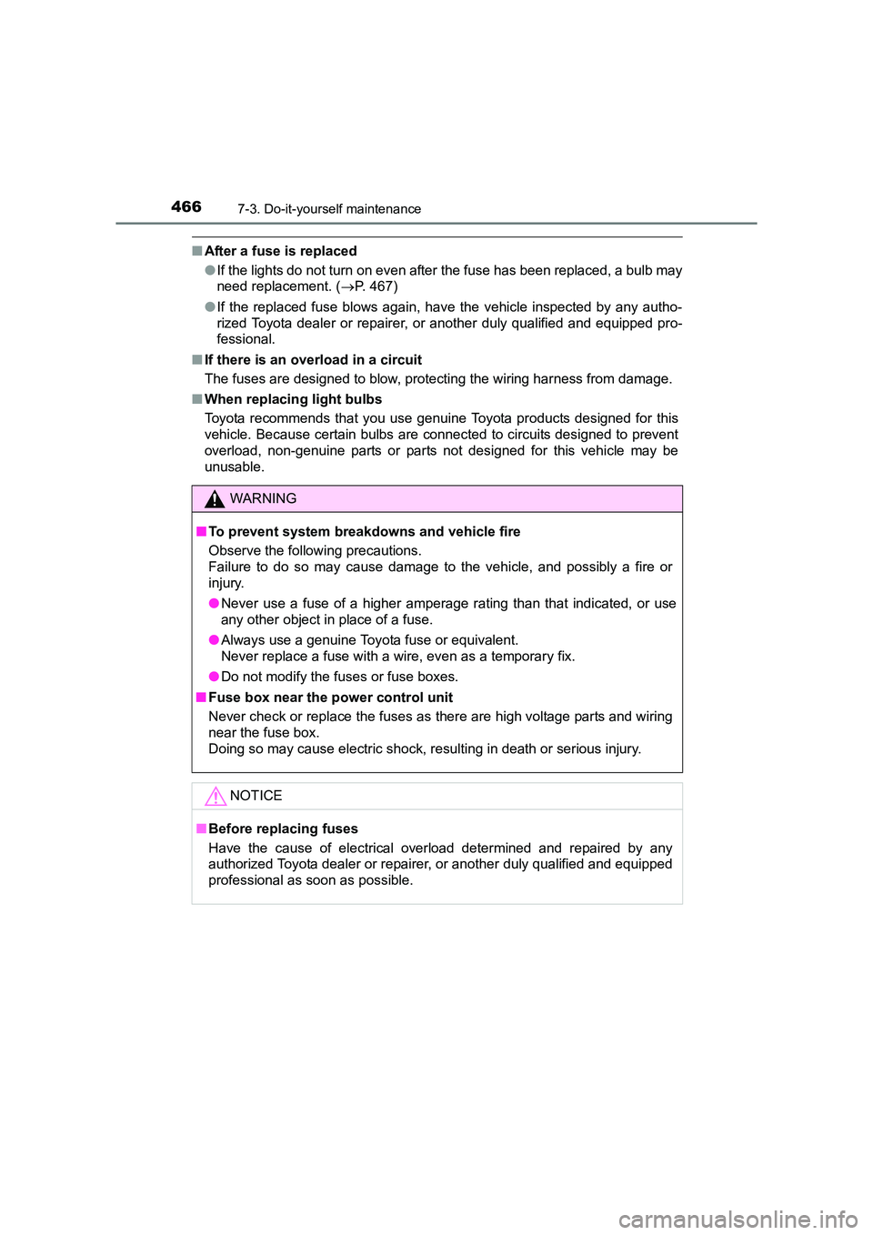 TOYOTA AURIS HYBRID 2016  Owners Manual 4667-3. Do-it-yourself maintenance
UK AURIS_HV_HB_EE (OM12K47E)
■After a fuse is replaced
●If the lights do not turn on even after the fuse has been replaced, a bulb may
need replacement. ( →P. 